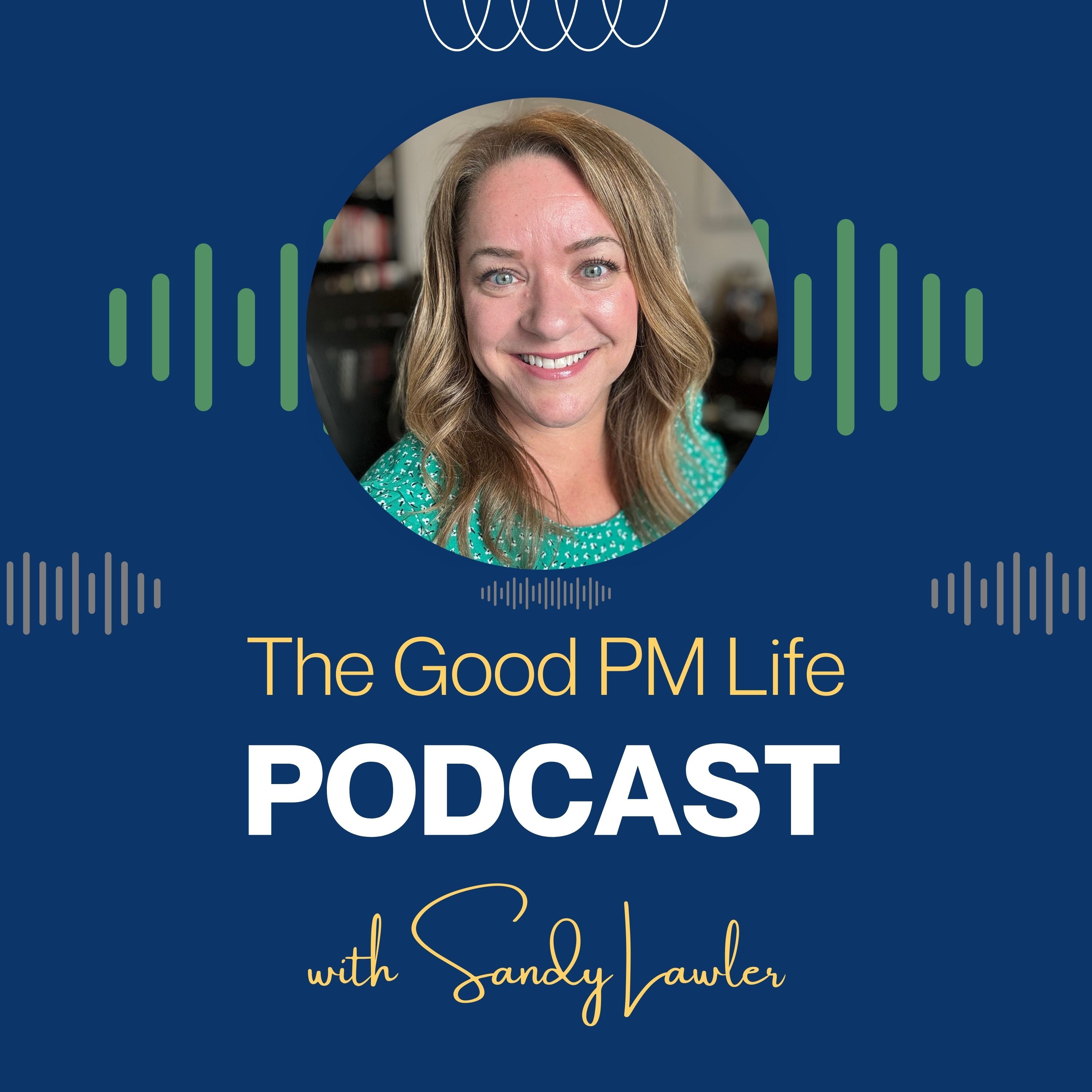 The Good PM Life Podcast