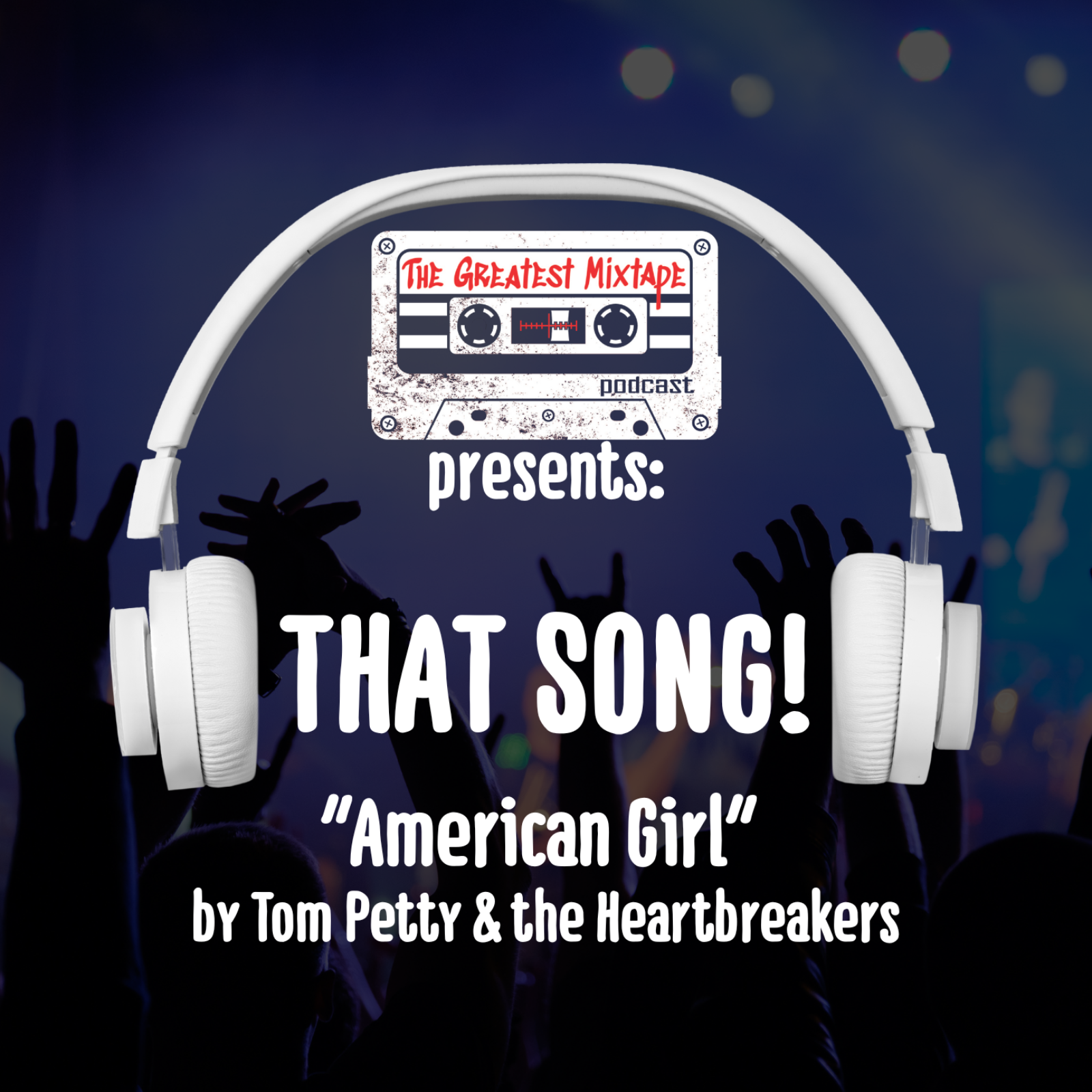 That Song! "American Girl" by Tom Petty & the Heartbreakers
