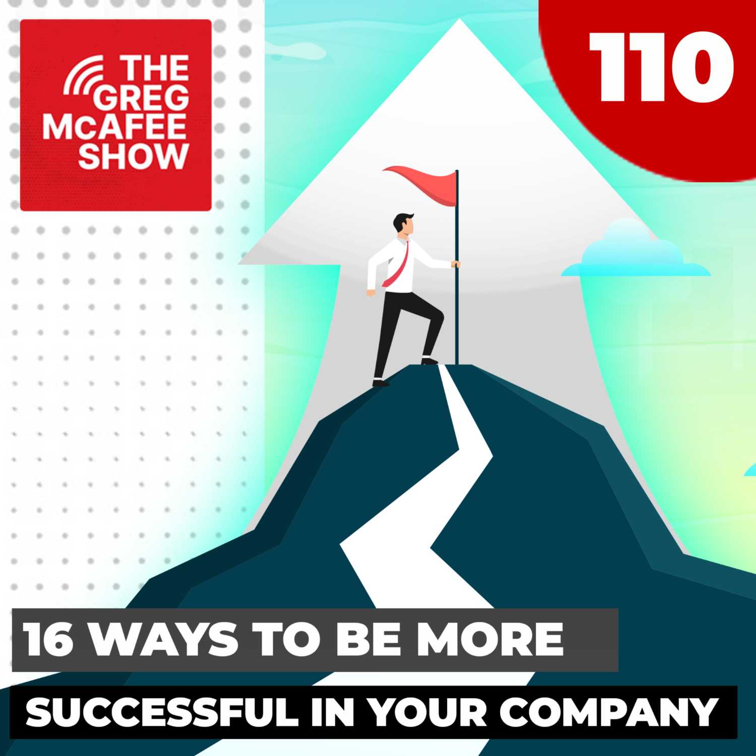 TGMS EP: 110 16 Ways To Be More successful In The Business That You Work! episode artwork