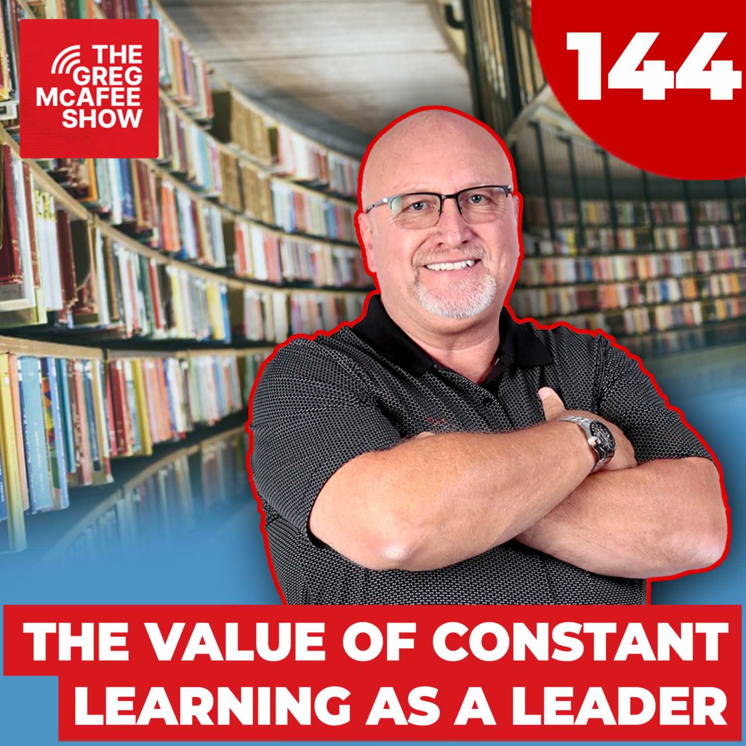 TGMS Ep: 144 The Value of Constant Learning as a Leader episode artwork