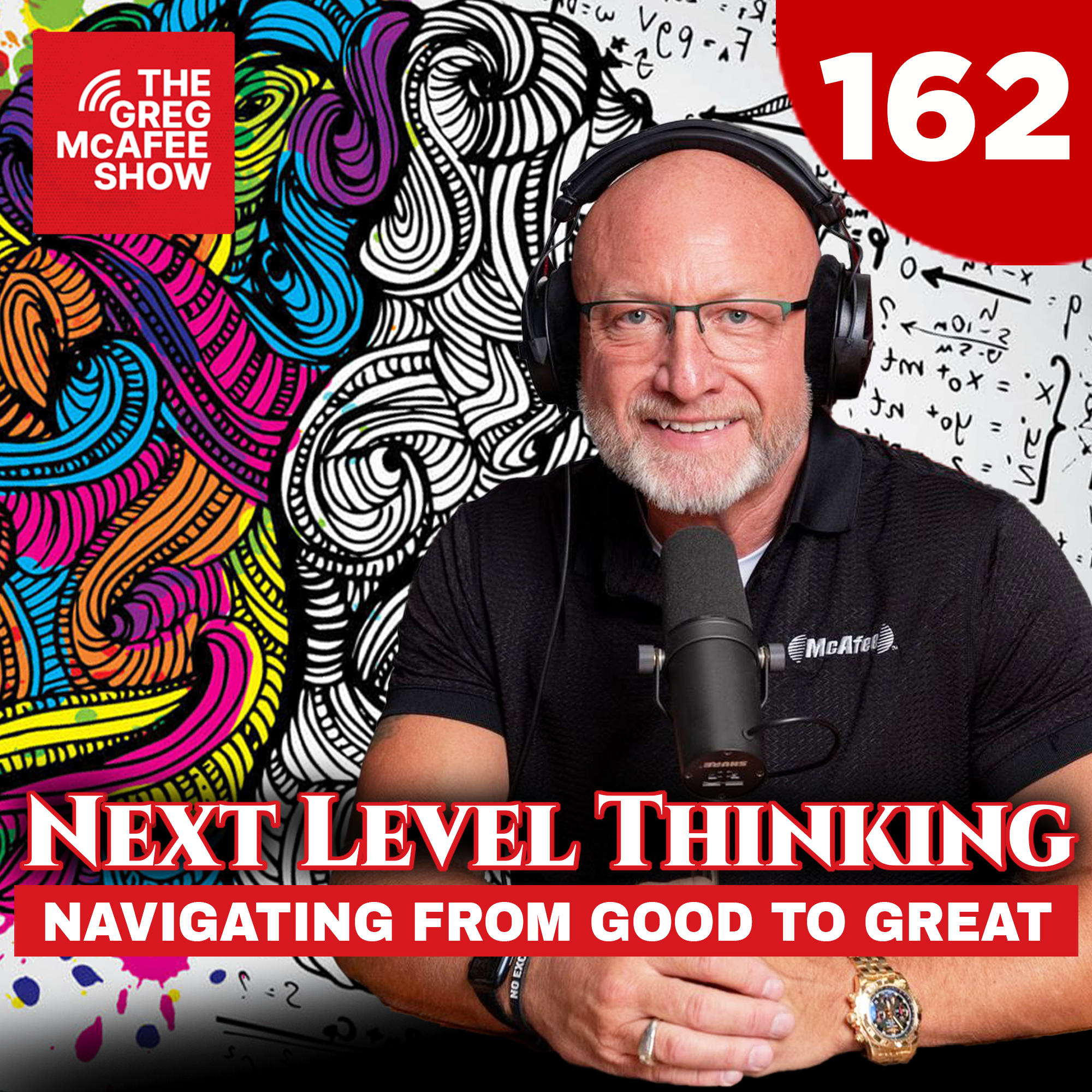 TGMS Ep: 162 Next Level Thinking: Navigating From Good To Great episode artwork