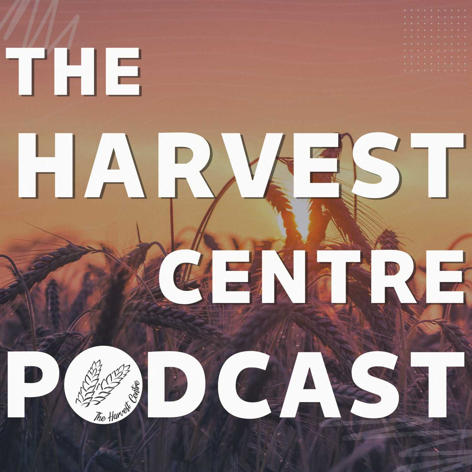The Harvest Centre Podcast