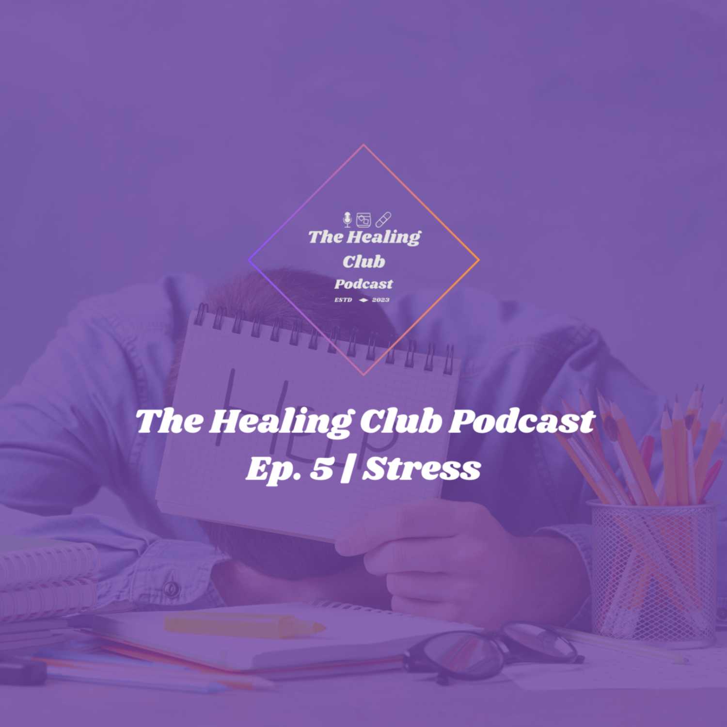 The Healing Club Podcast Ep. 5 | Stress episode artwork