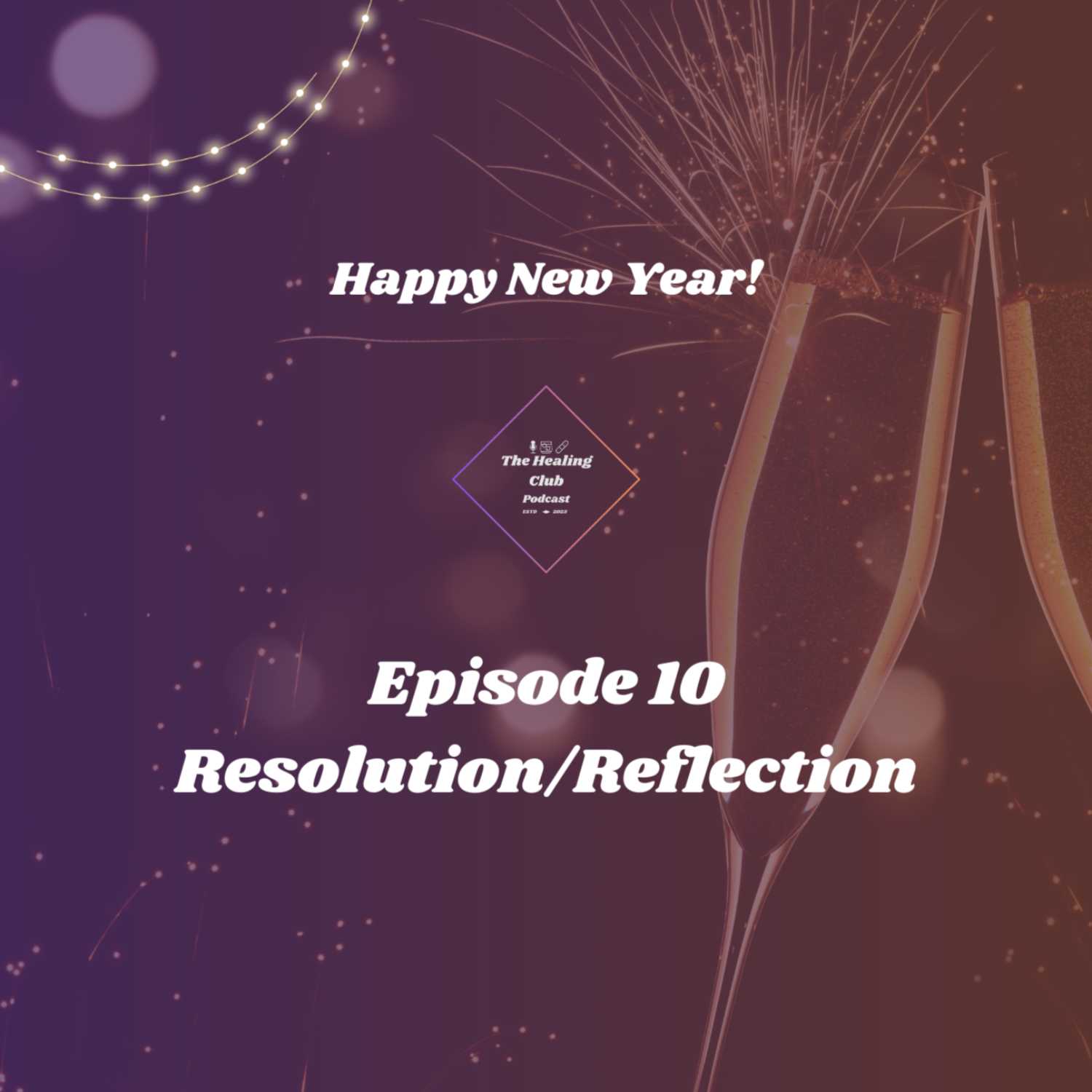 The Healing Club Podcast Ep. 10 | Resolution/Reflection with special guest @s512_mister episode artwork
