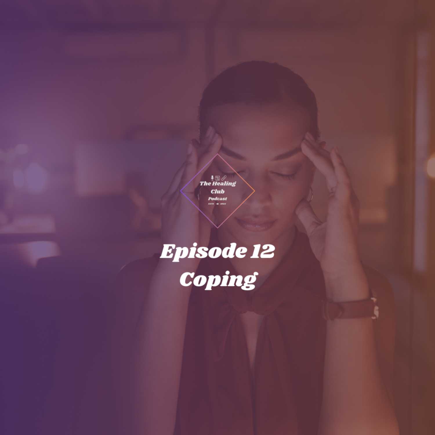 The Healing Club Podcast Ep. 12 | Coping episode artwork