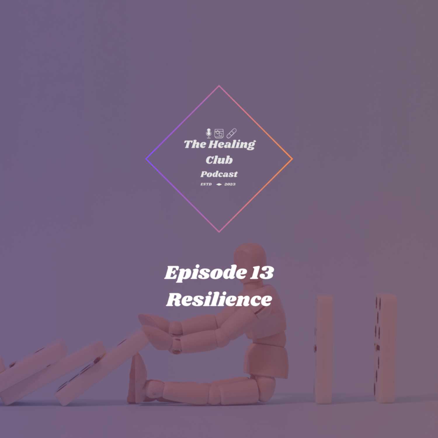 The Healing Club Podcast Ep. 12 | Resilience episode artwork