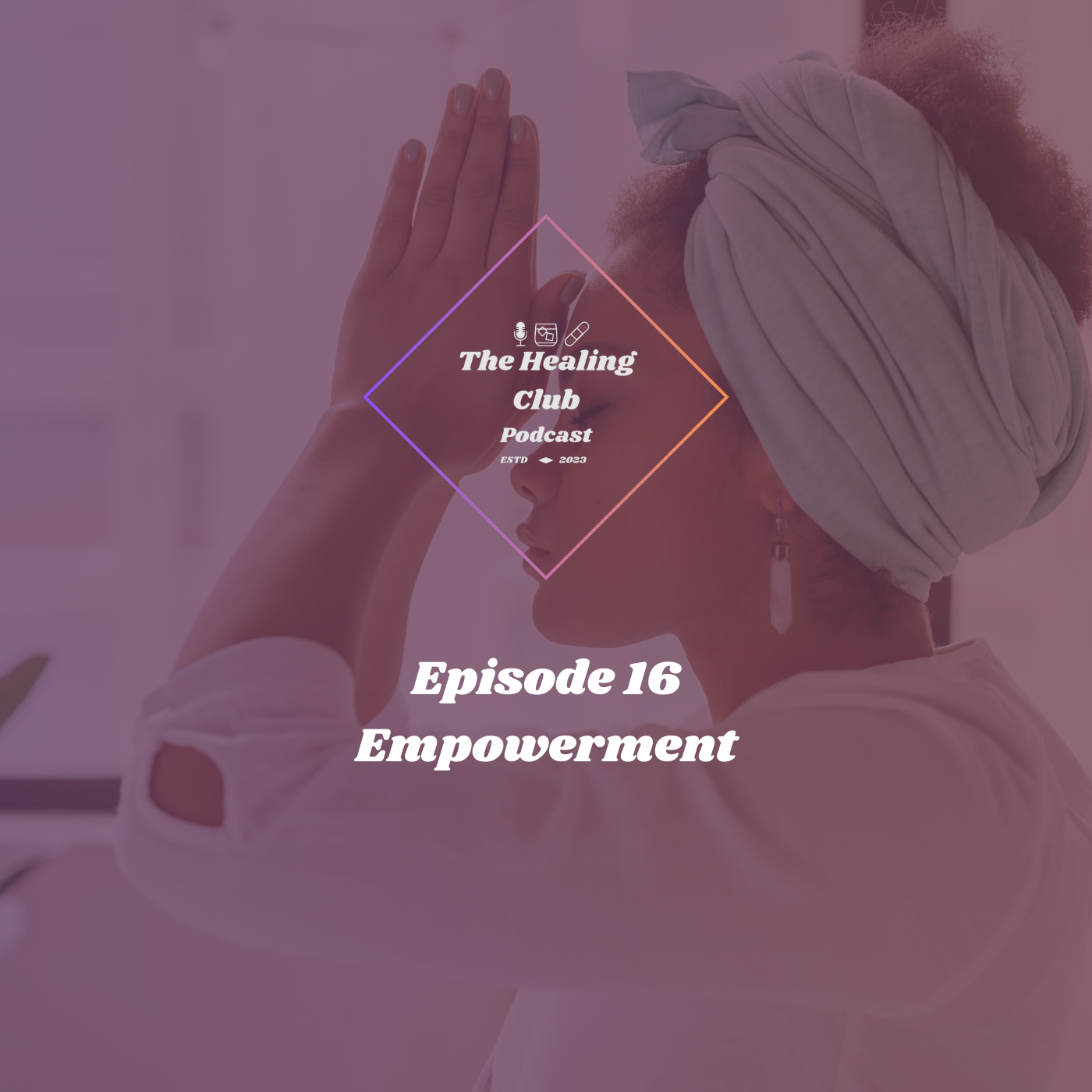 The Healing Club Podcast Ep. 16 | Empowerment episode artwork
