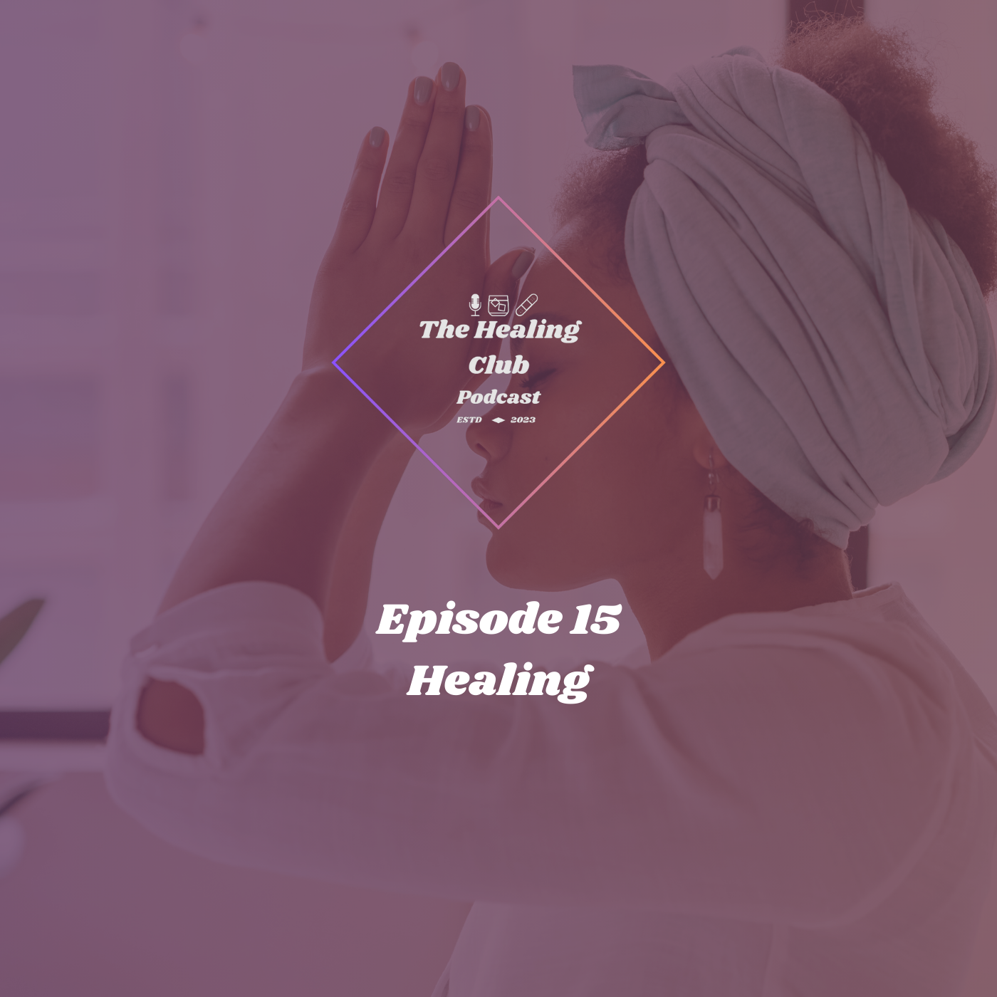 The Healing Club Podcast EP. 15 | Healing episode artwork