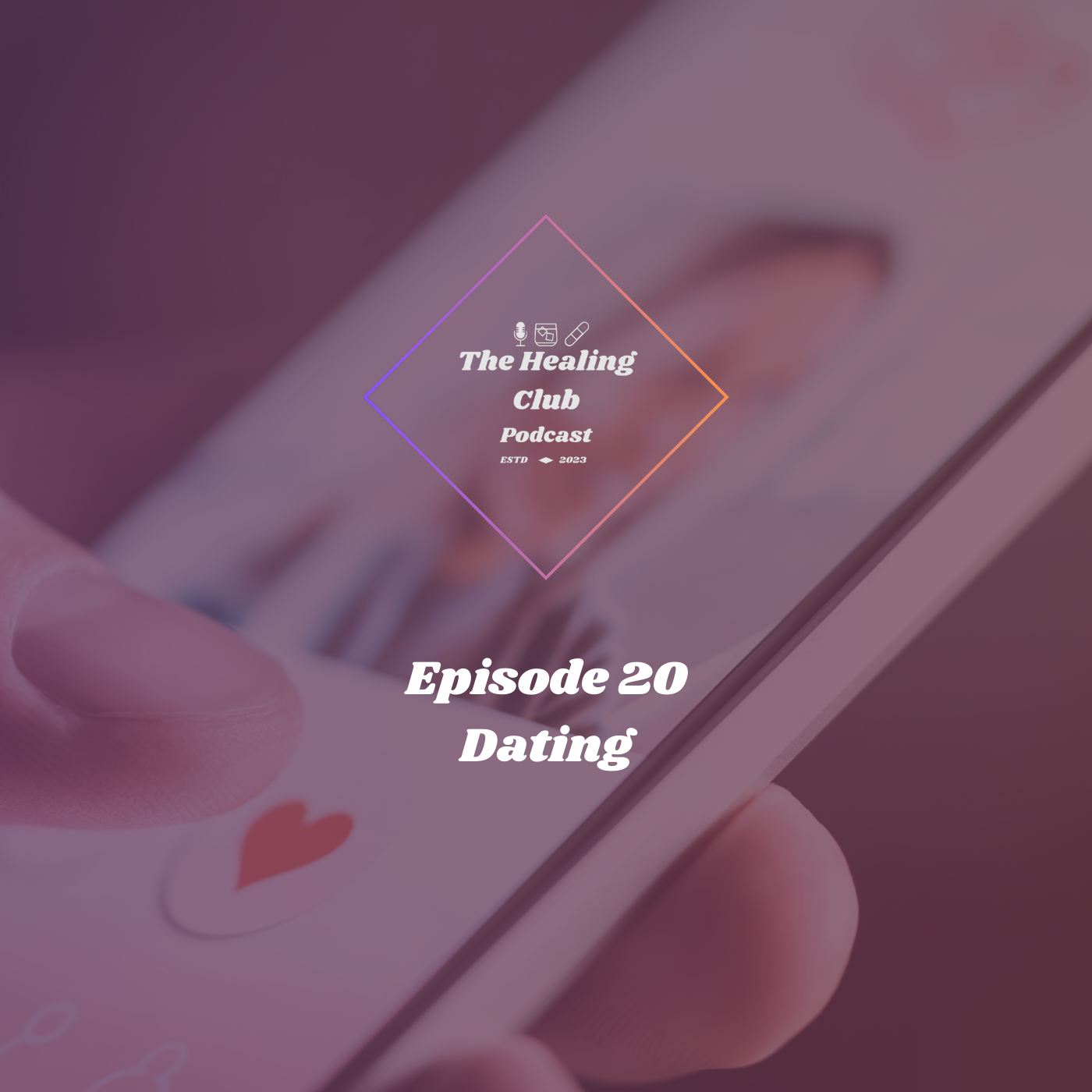 The Healing Club Podcast Ep. 20 | Dating episode artwork
