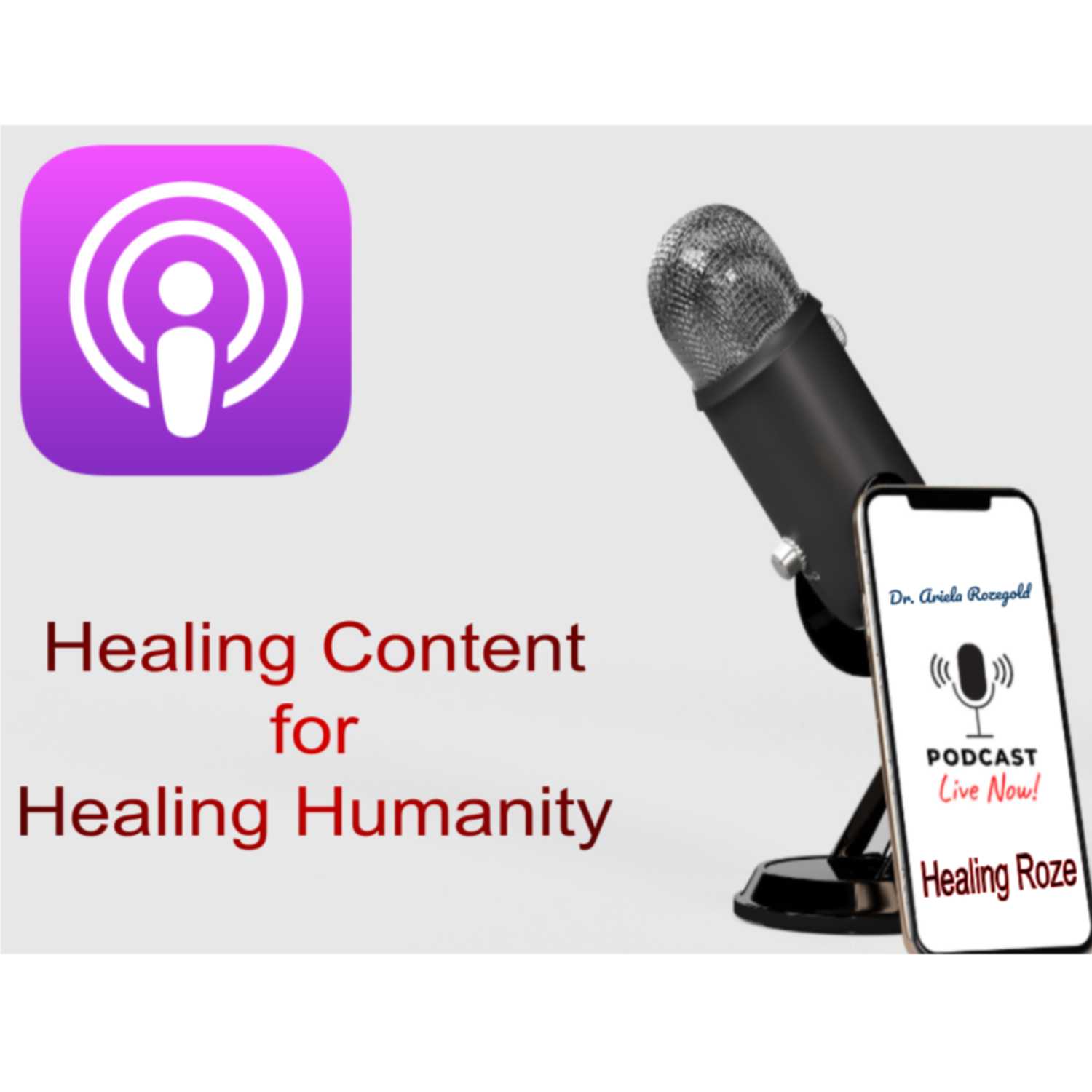 The Healing Roze with Dr. Ariela Rozegold - Healing Content for a Healing Community episode artwork
