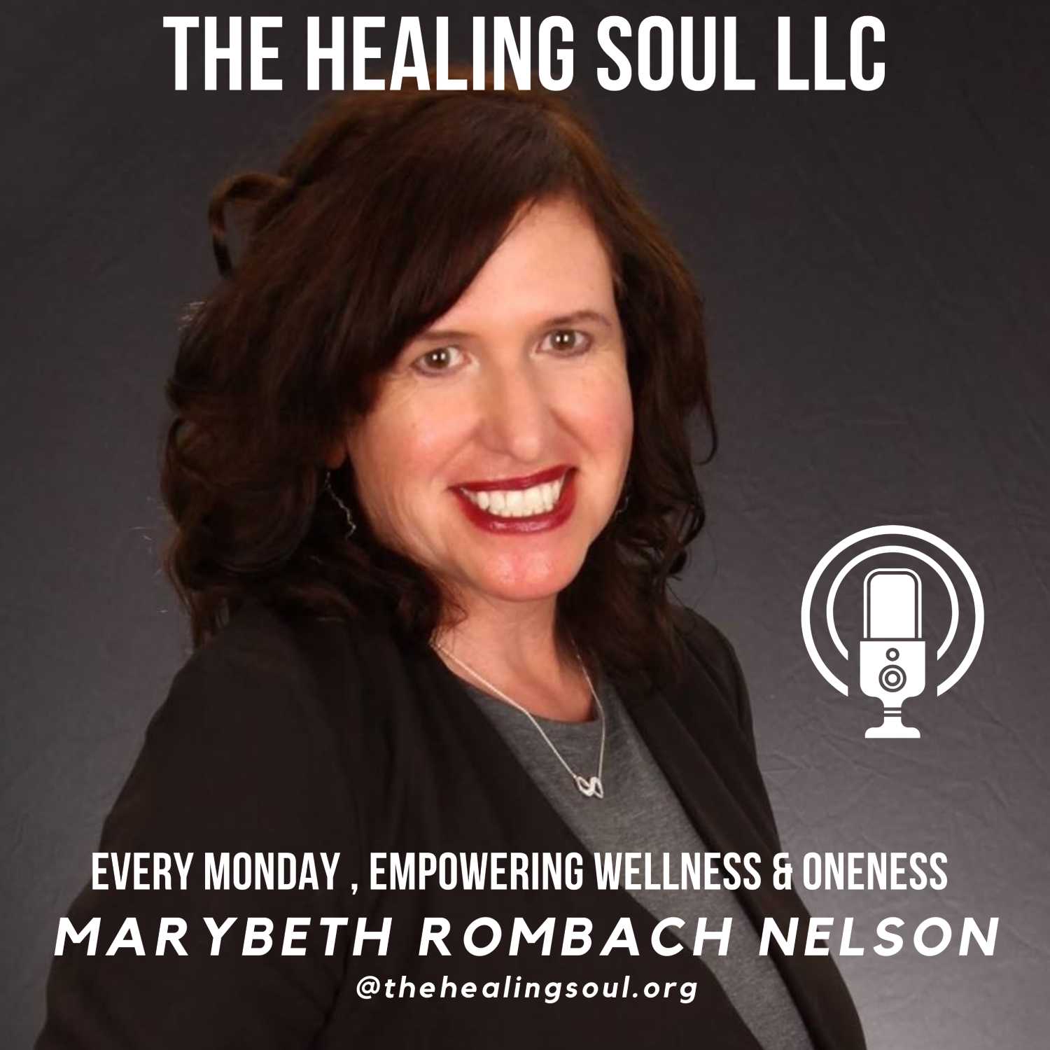 The Healing Soul LLC podcast with host Marybeth Rombach Nelson