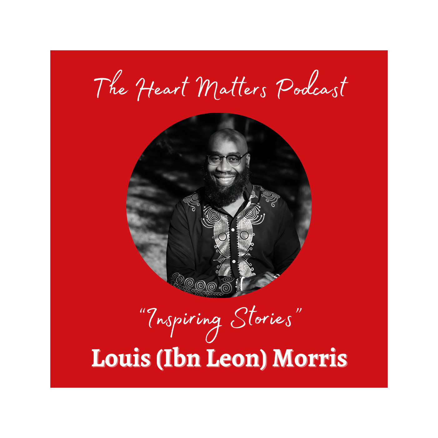 The Heart Matters with Ibn Leon