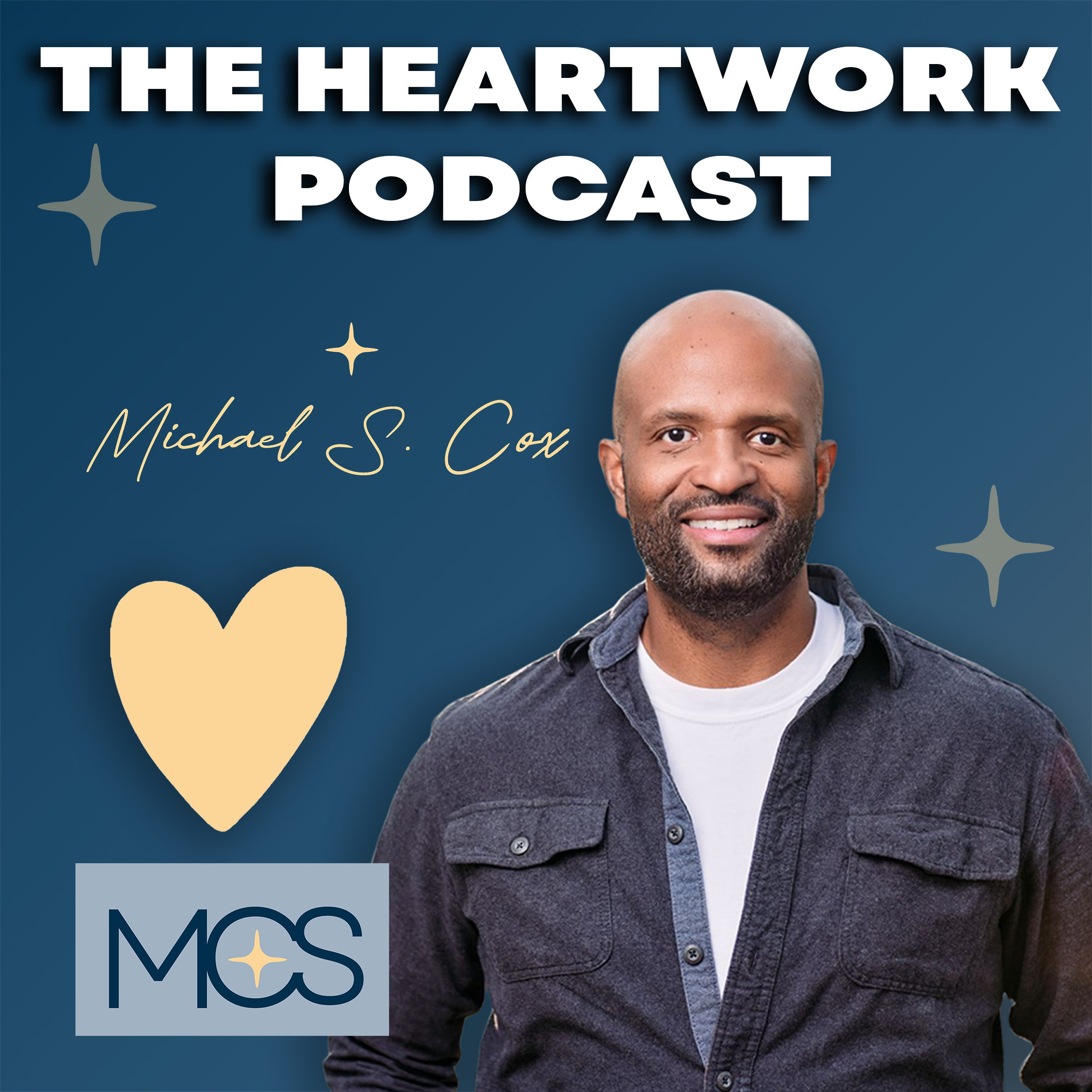 The HEARTWORK Podcast With Michael S. Cox