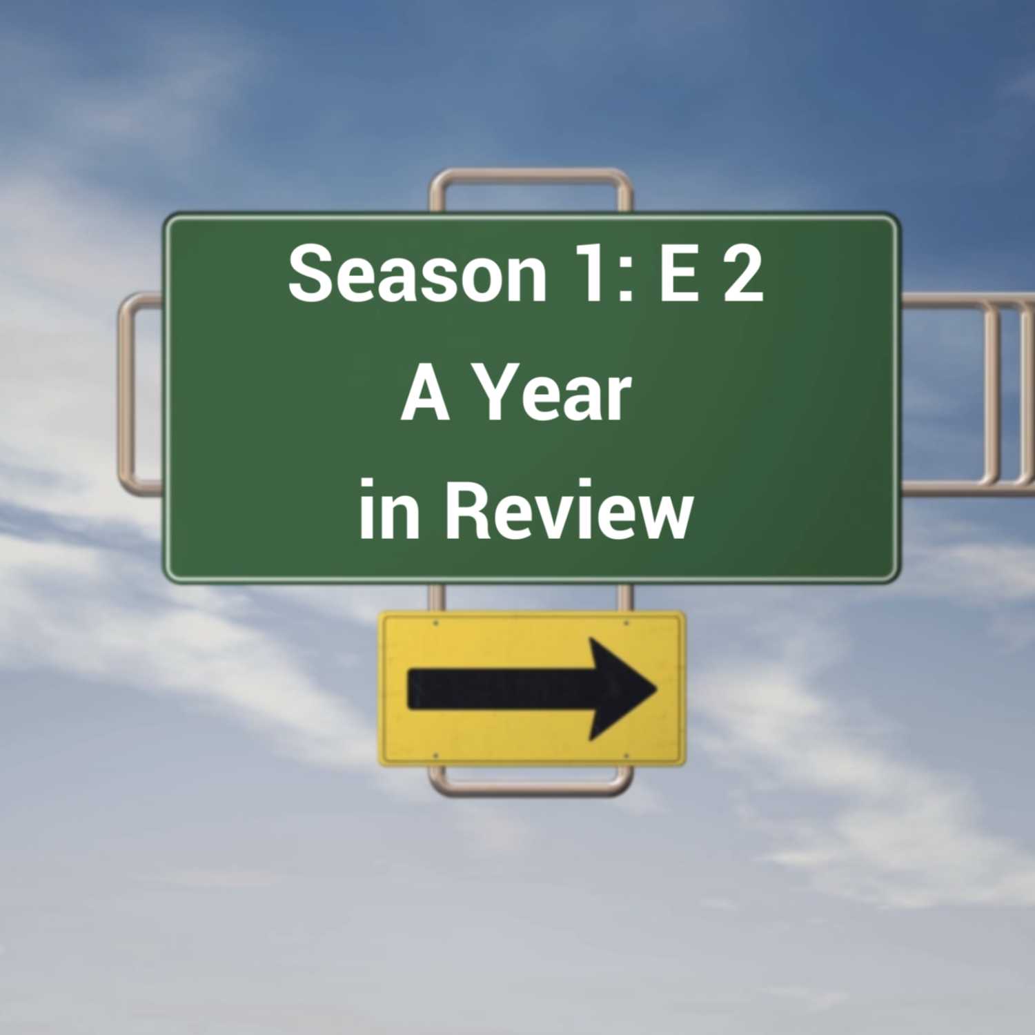 S1: E2 A Year in Review