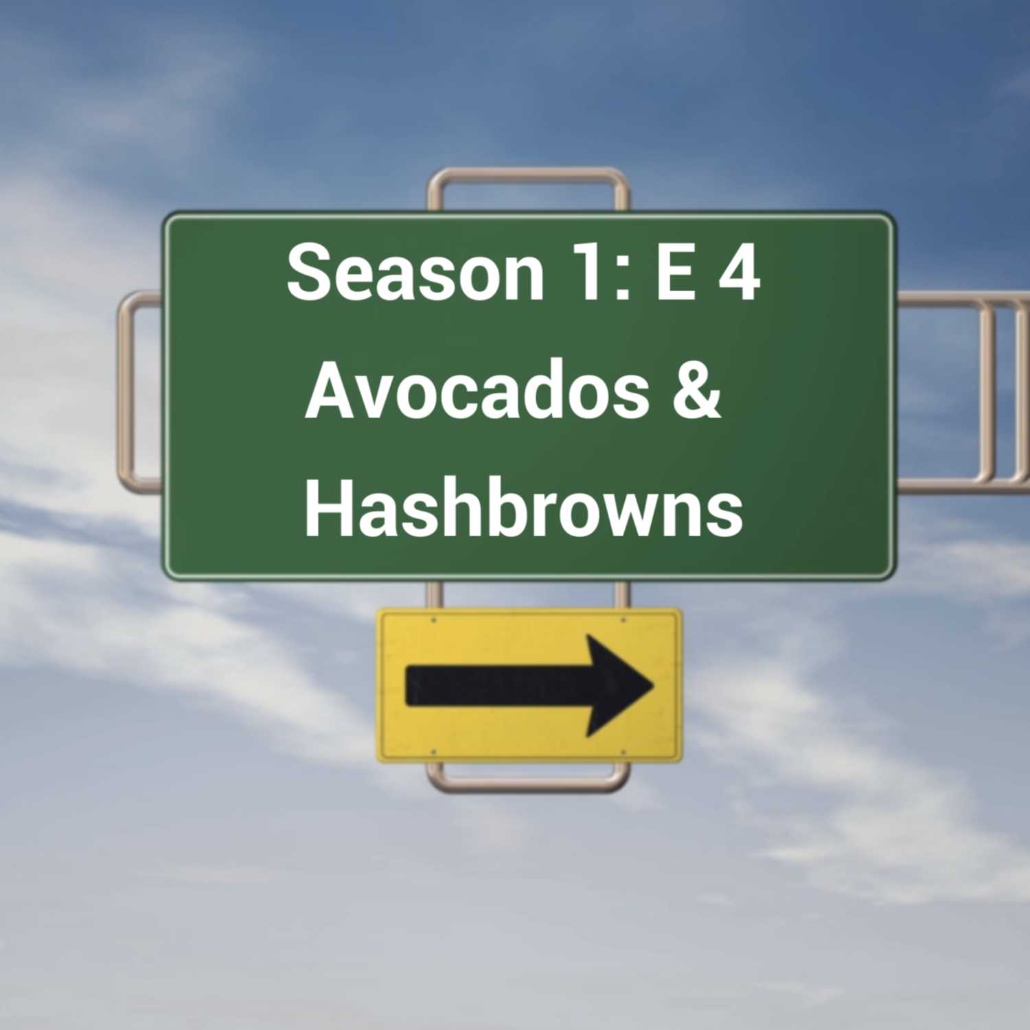 S1: E4 Avocados & Hashbrowns 