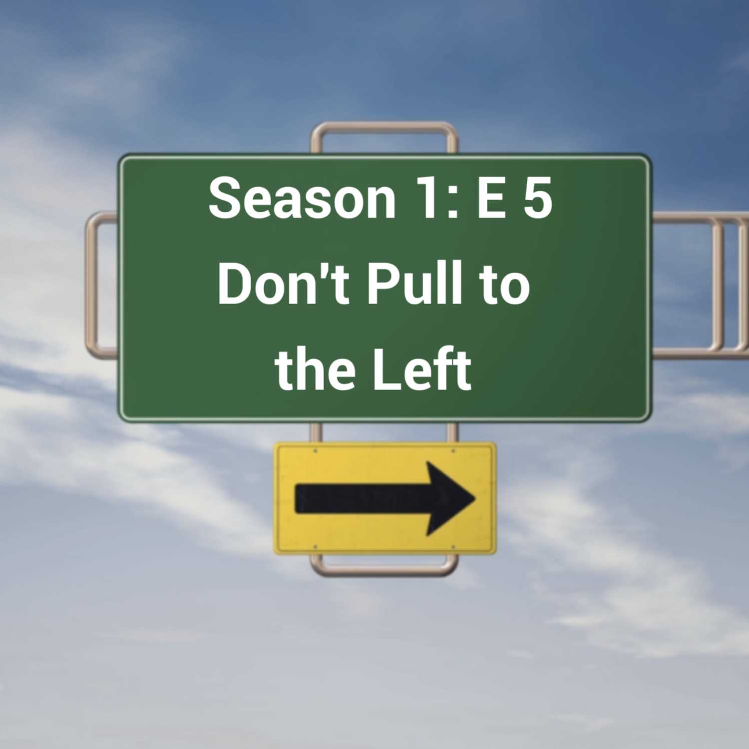 S1: E5 Don't Pull to the Left