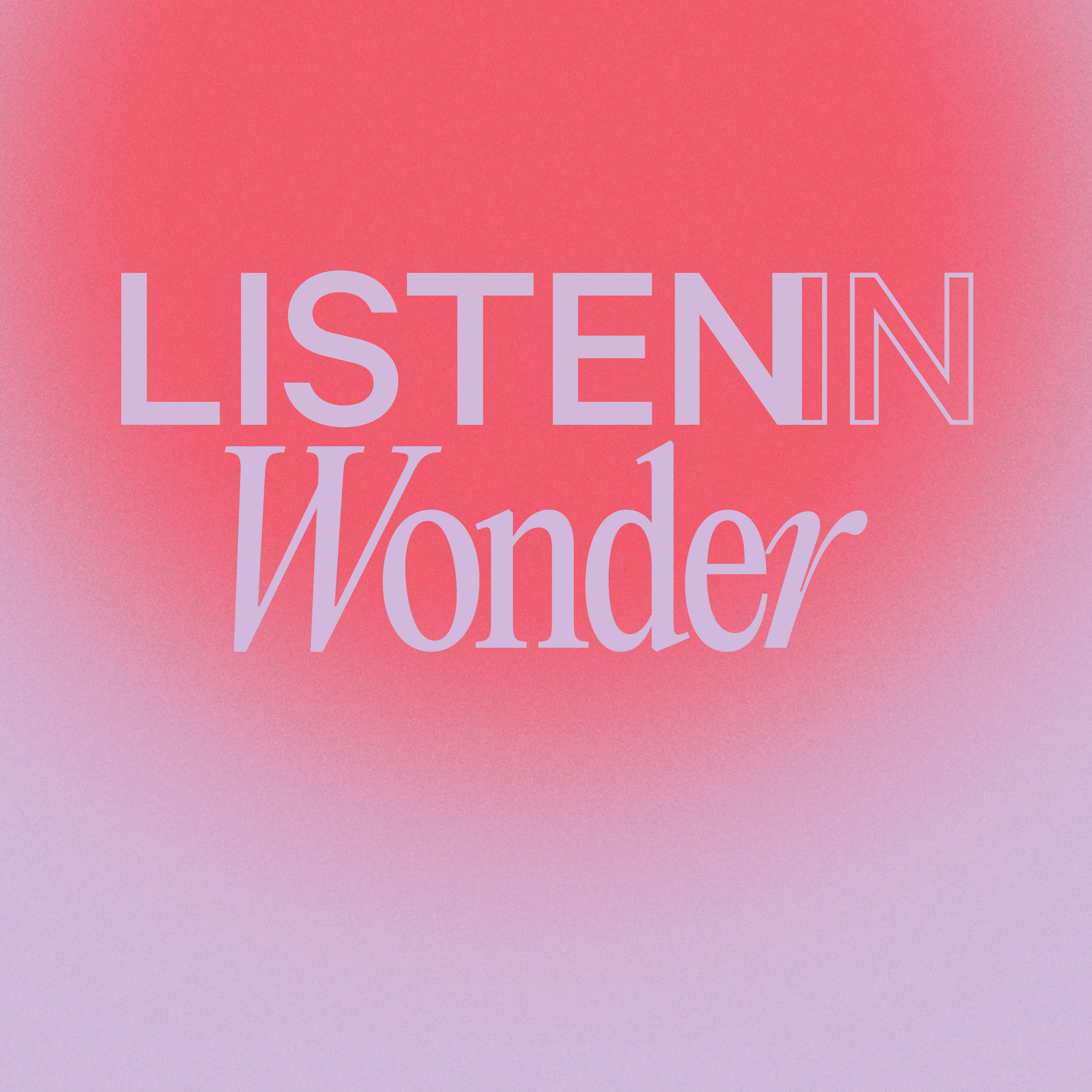 Listen in Wonder