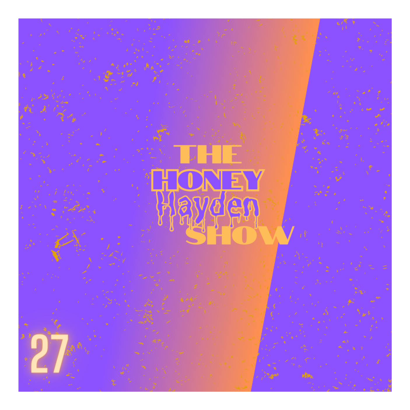 The Honey Hayden Show