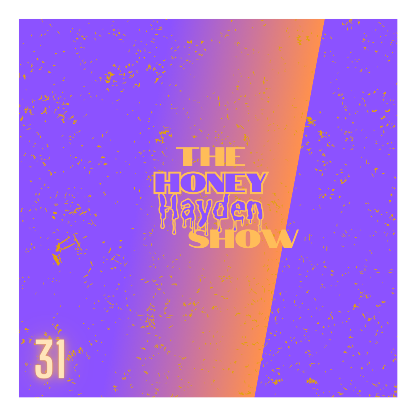 The Honey Hayden Show