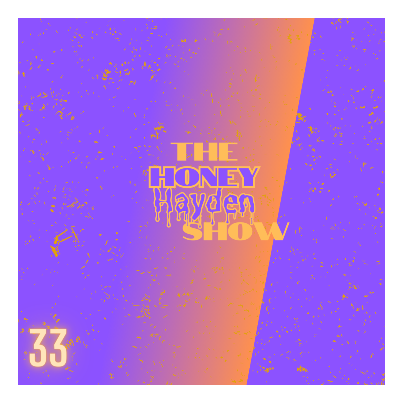The Honey Hayden Show