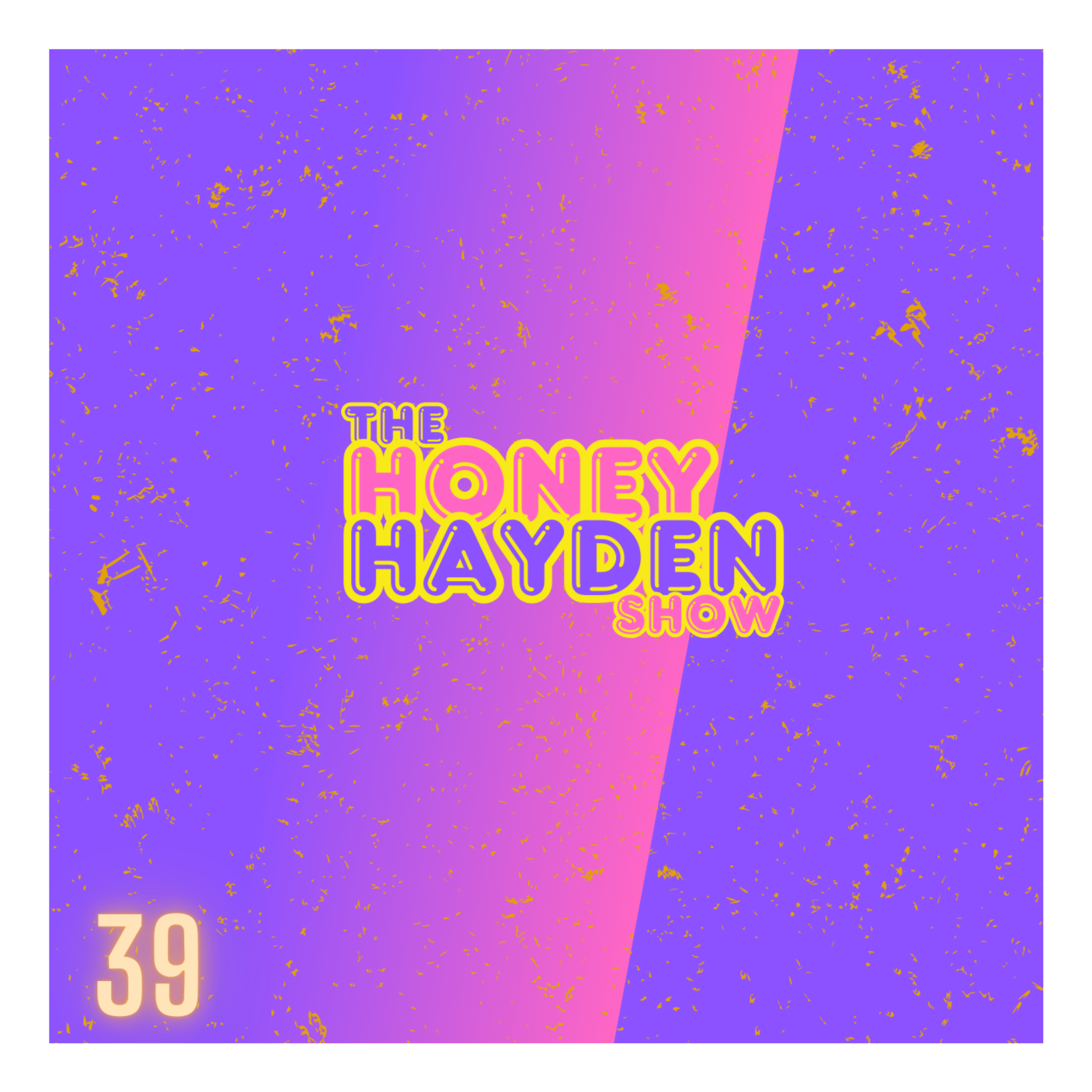 The Honey Hayden Show