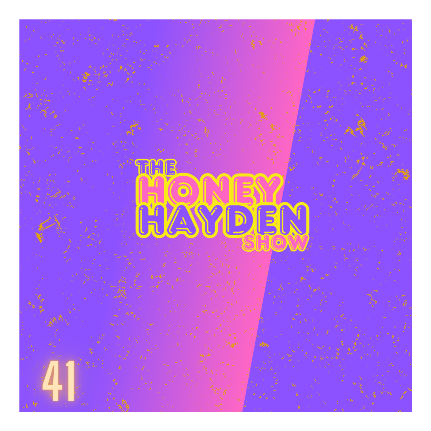 The Honey Hayden Show