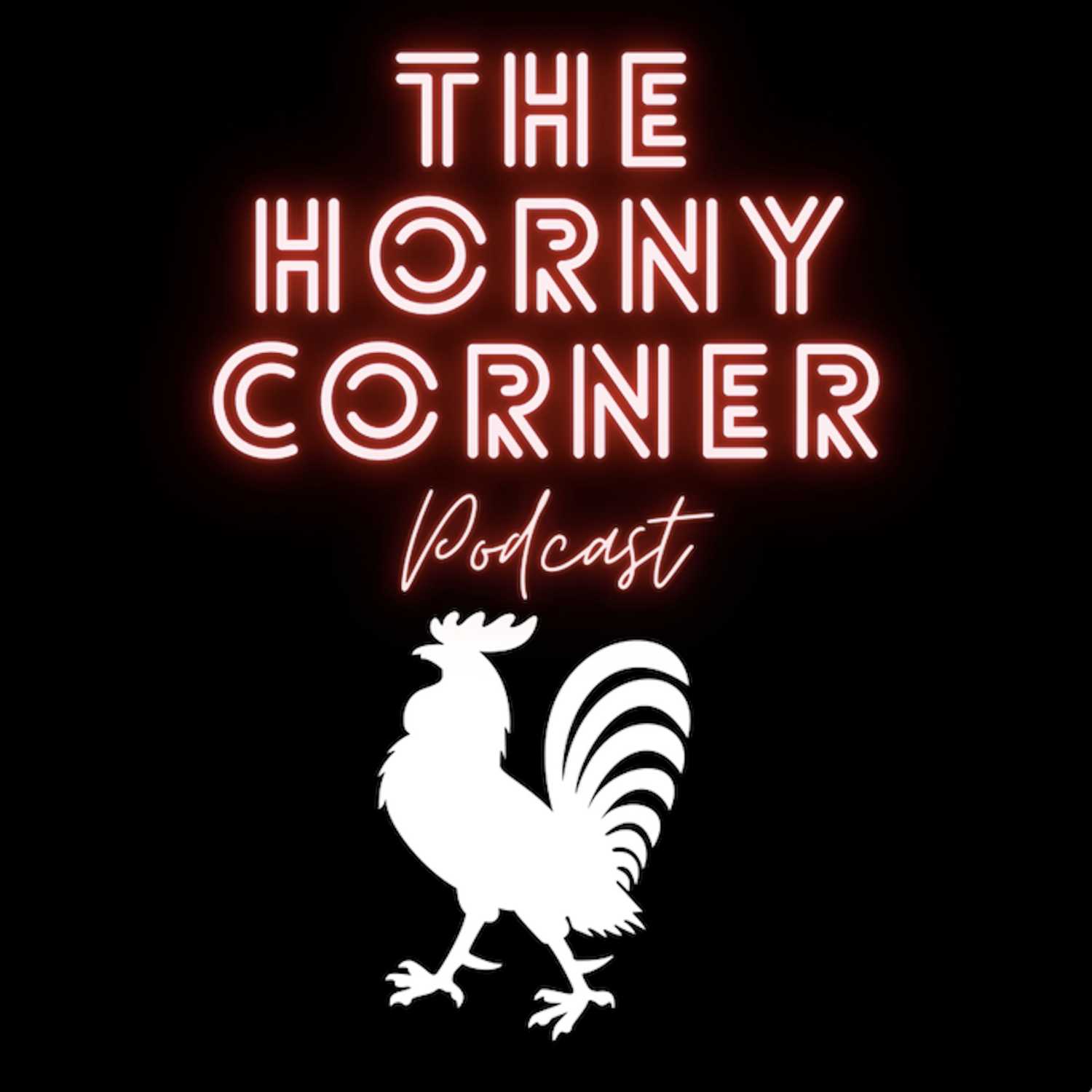 The Horny Corner Podcast