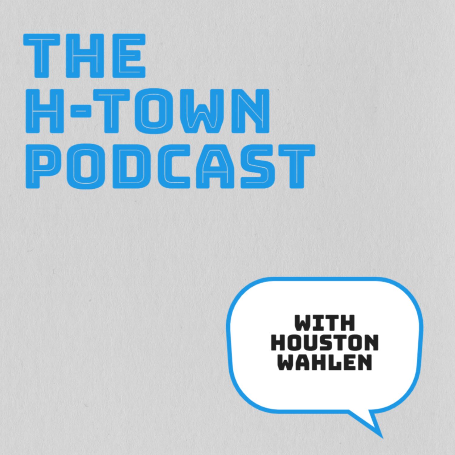 The H-Town Podcast
