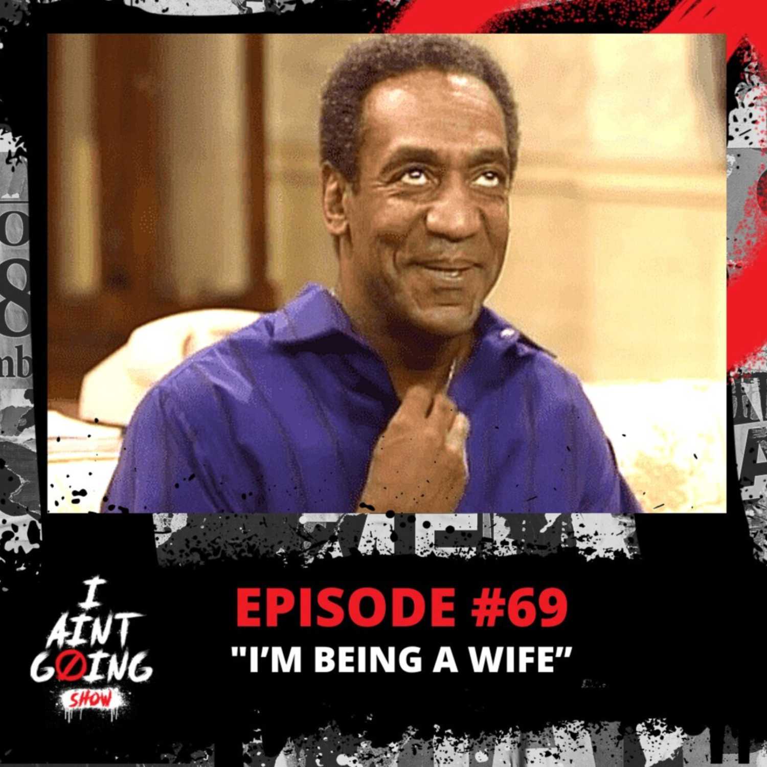 The I Ain\'t Going Show