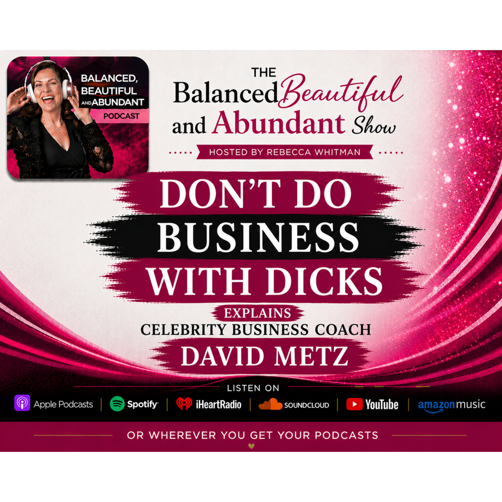Don't do Business with Dicks explains Celebrity Business Coach David Metz  💼 Can you build a wildly successful business without sacrificing your happiness—or your values  Success isn't just about making more money. It's about building a life filled  episode artwork