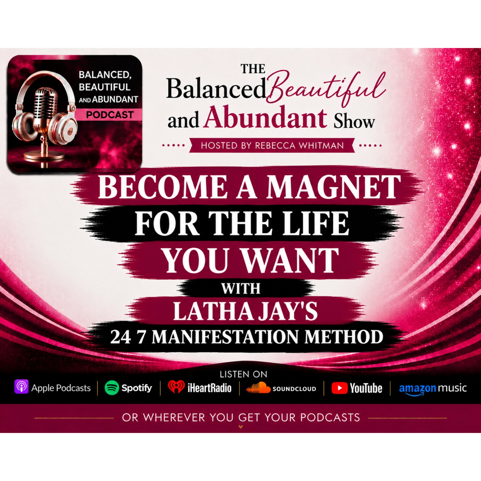 Become a Magnet for the Life You Want - Latha Jay’s 24 7 Manifestation Method episode artwork