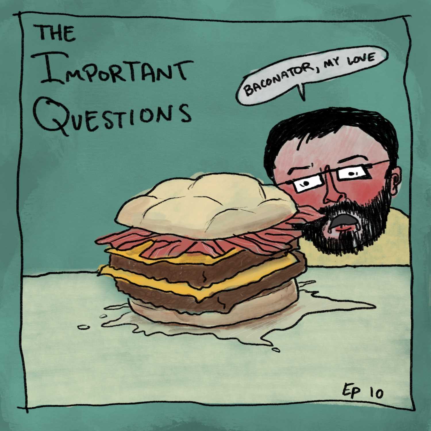 Episode 10 - Baconator® Levels Decreasing!!! - podcast episode cover