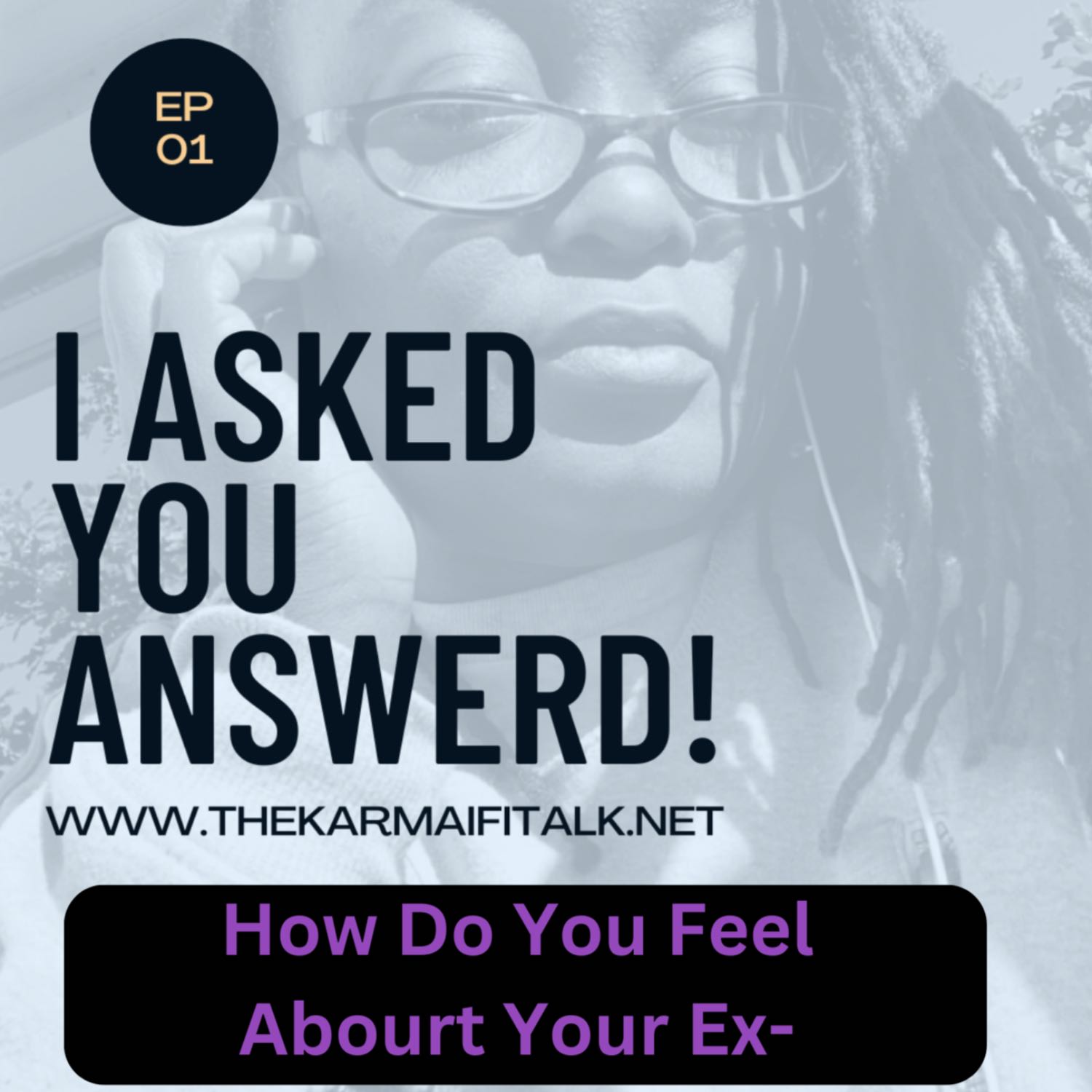 I Asked & You Answered Ep.1 Your Ex- episode artwork