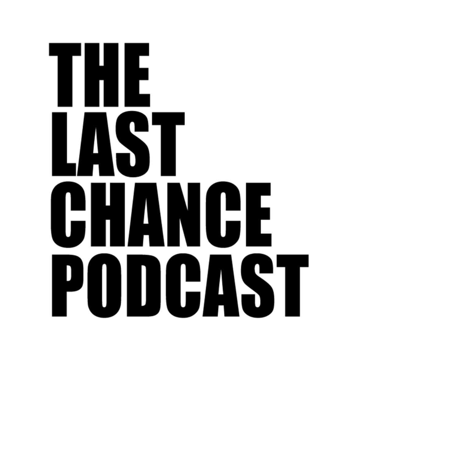 The Last Chance Podcast
