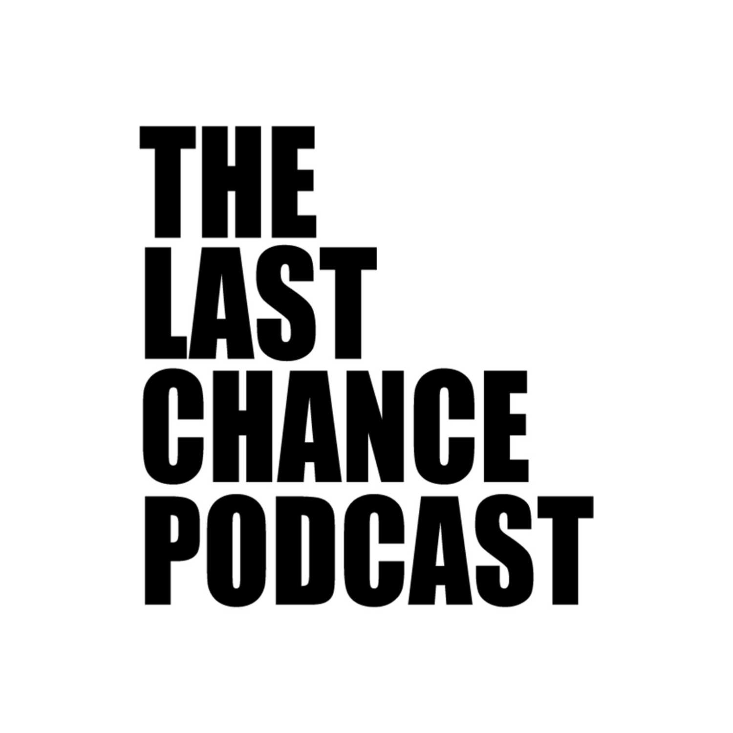 The Last Chance Podcast