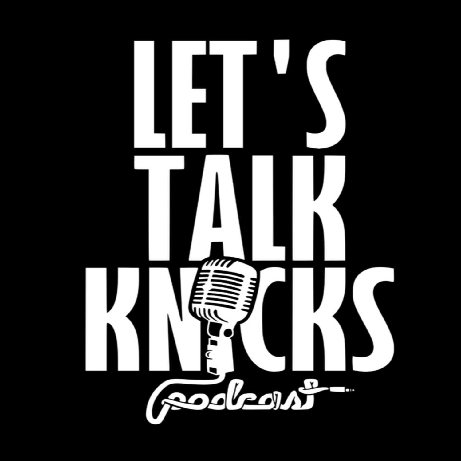 The Let\'s Talk Knicks Podcast