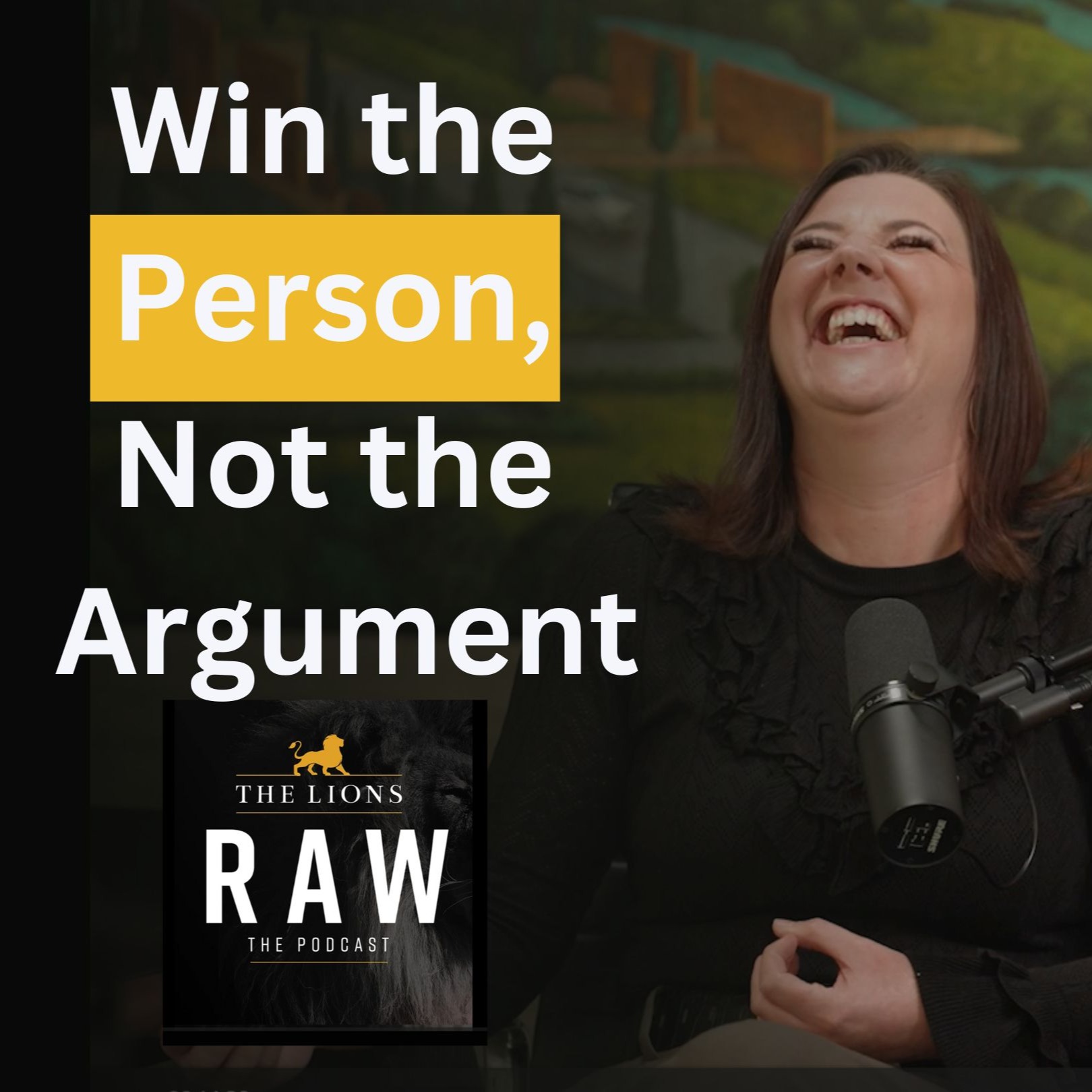 "Win the Person, Not the Argument" Mastering Conflict • Building Relationships • Leading with Love episode artwork