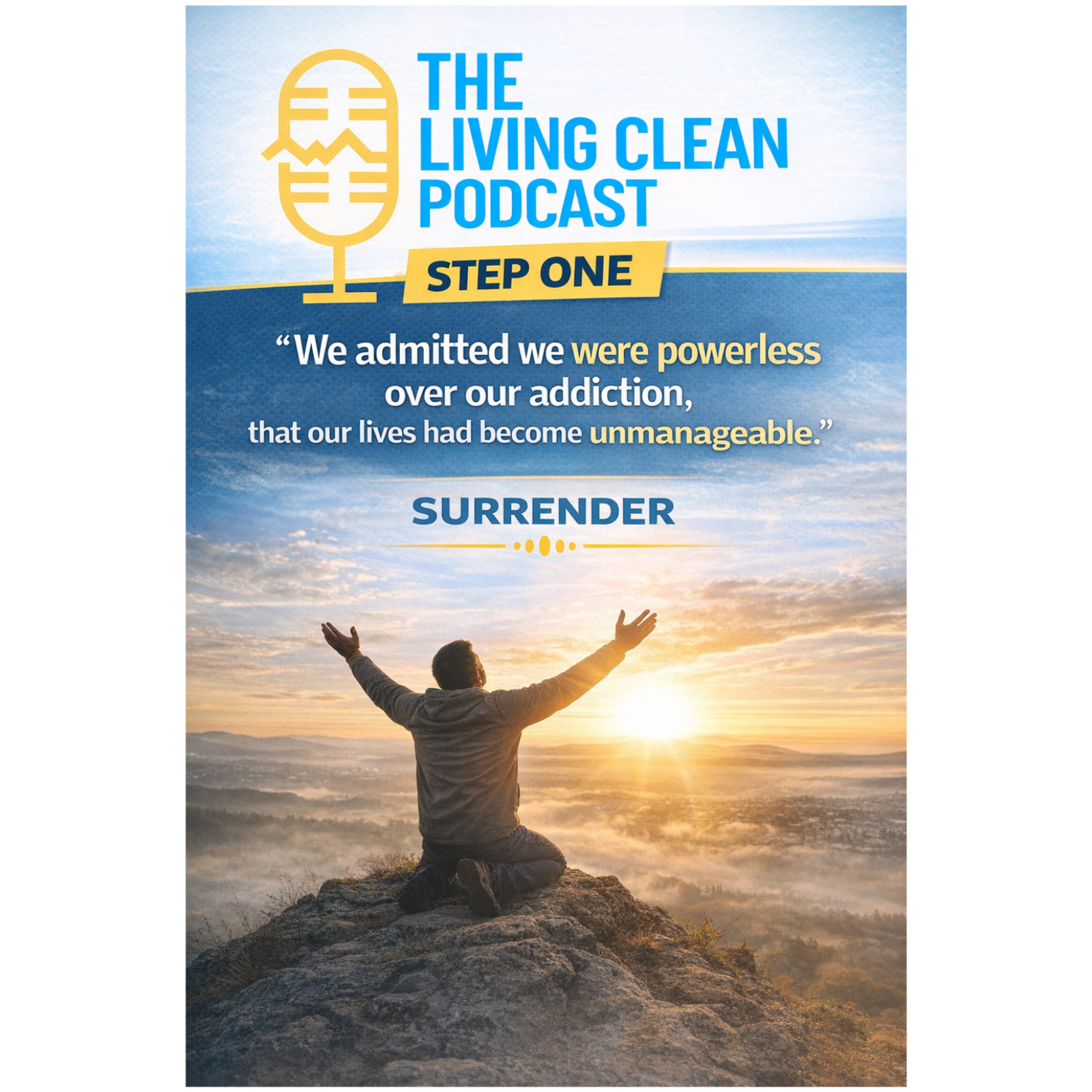 Step One — “We admitted we were powerless over our addiction, that our lives had become unmanageable.”