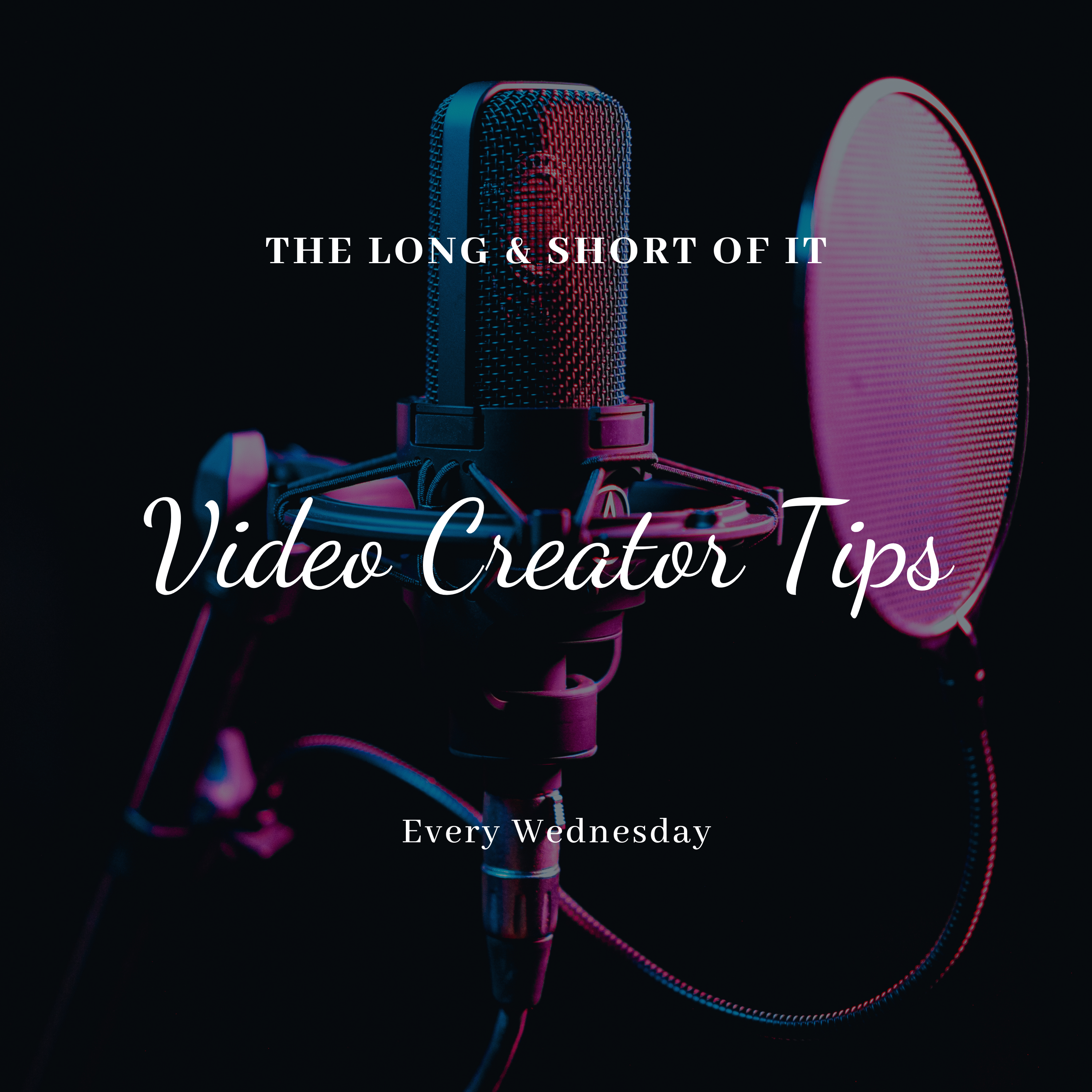The Long & Short of It: Video Creator Tips