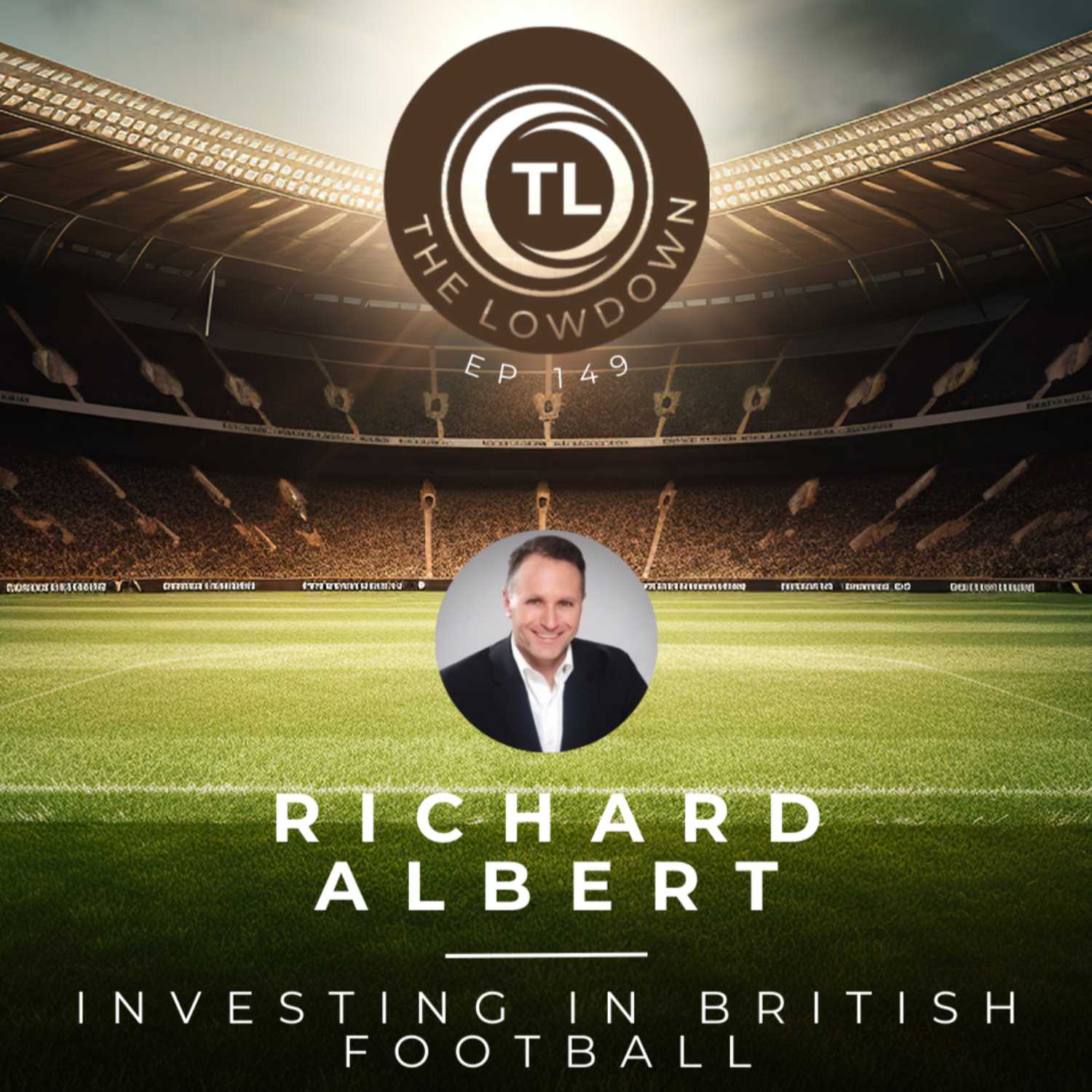 #149 - Investing in British Football w/ UK Government's Director of Capital Investment; Richard Albert