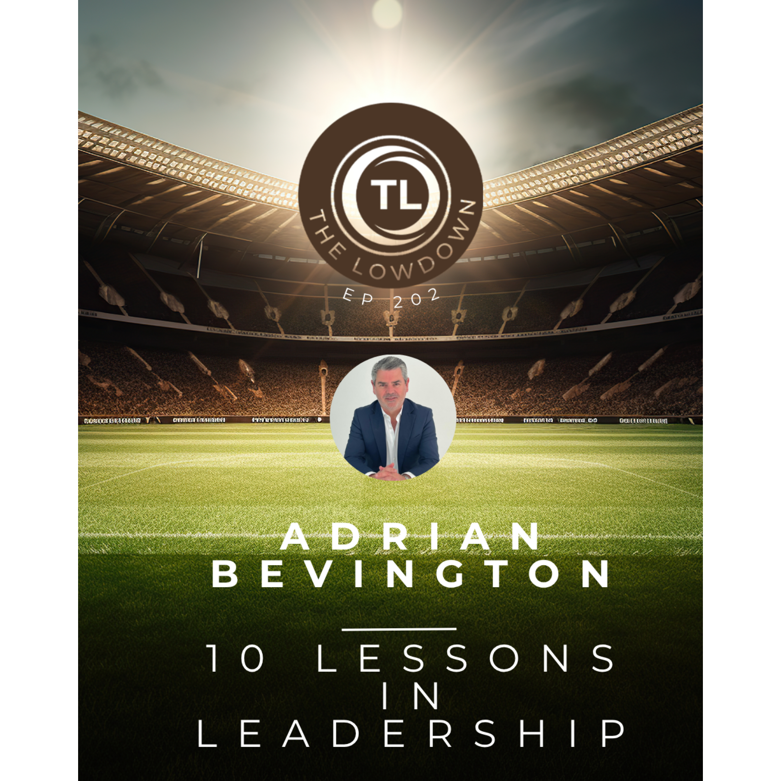 #202 - 10 Lessons in Leadership w/ Adrian Bevington episode artwork