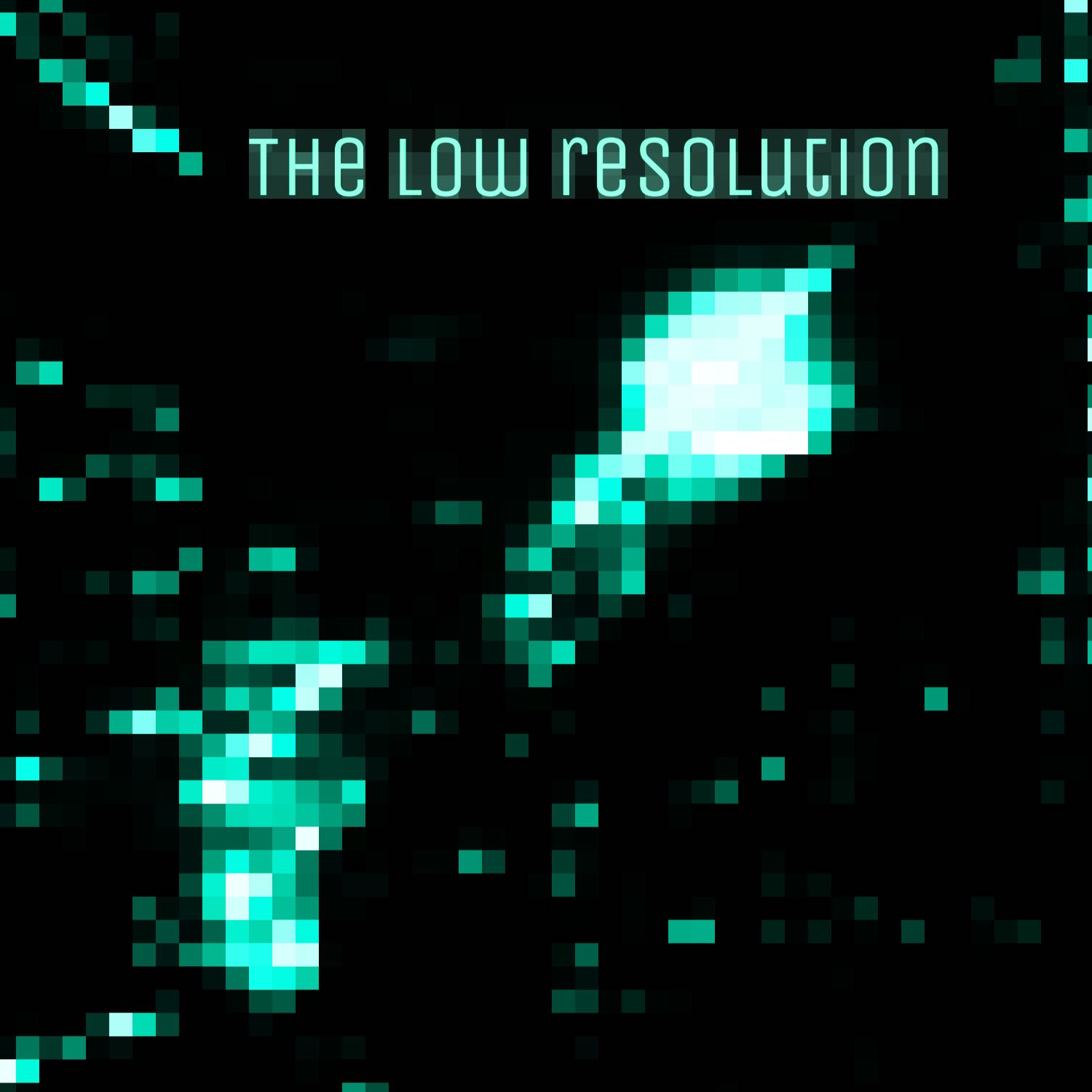 The Low Resolution