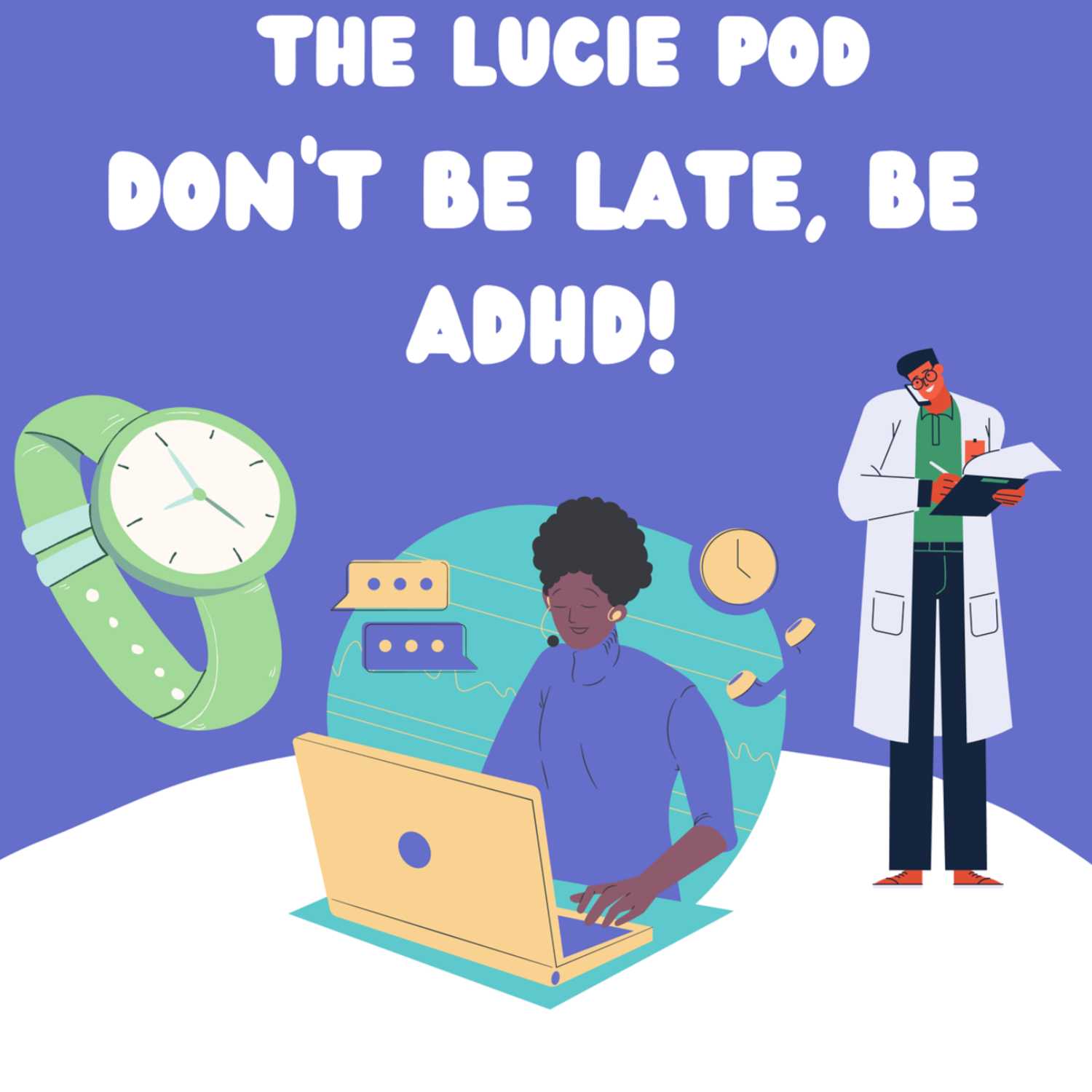 Don't be late, be ADHD (Part 1)