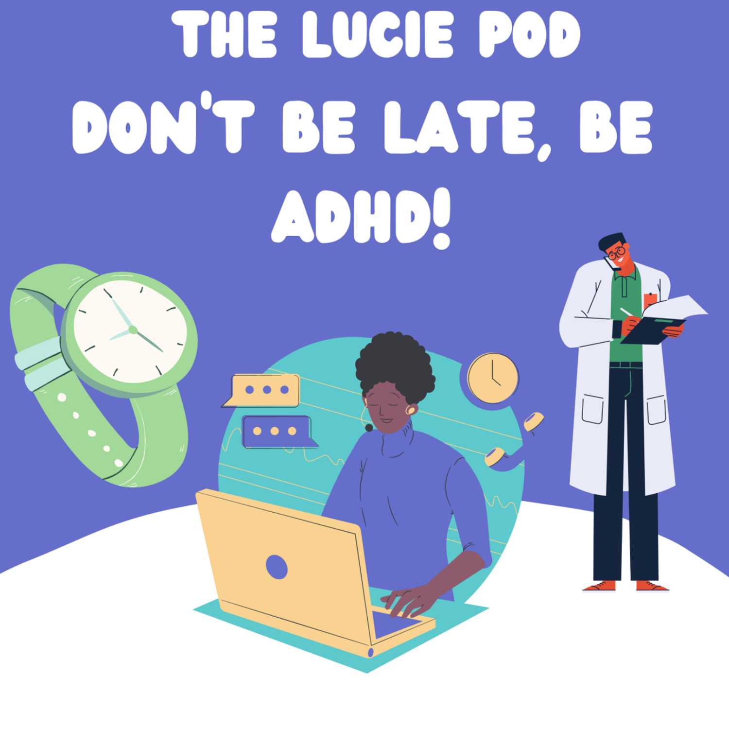 Don't be late, be ADHD (Part 2)