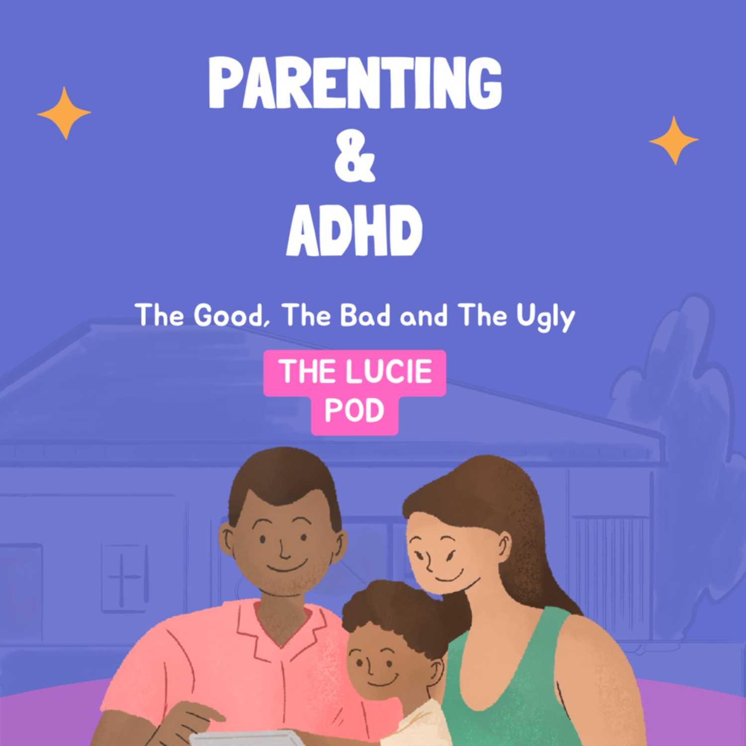 Parenting & ADHD: The Good, The Bad and The Ugly