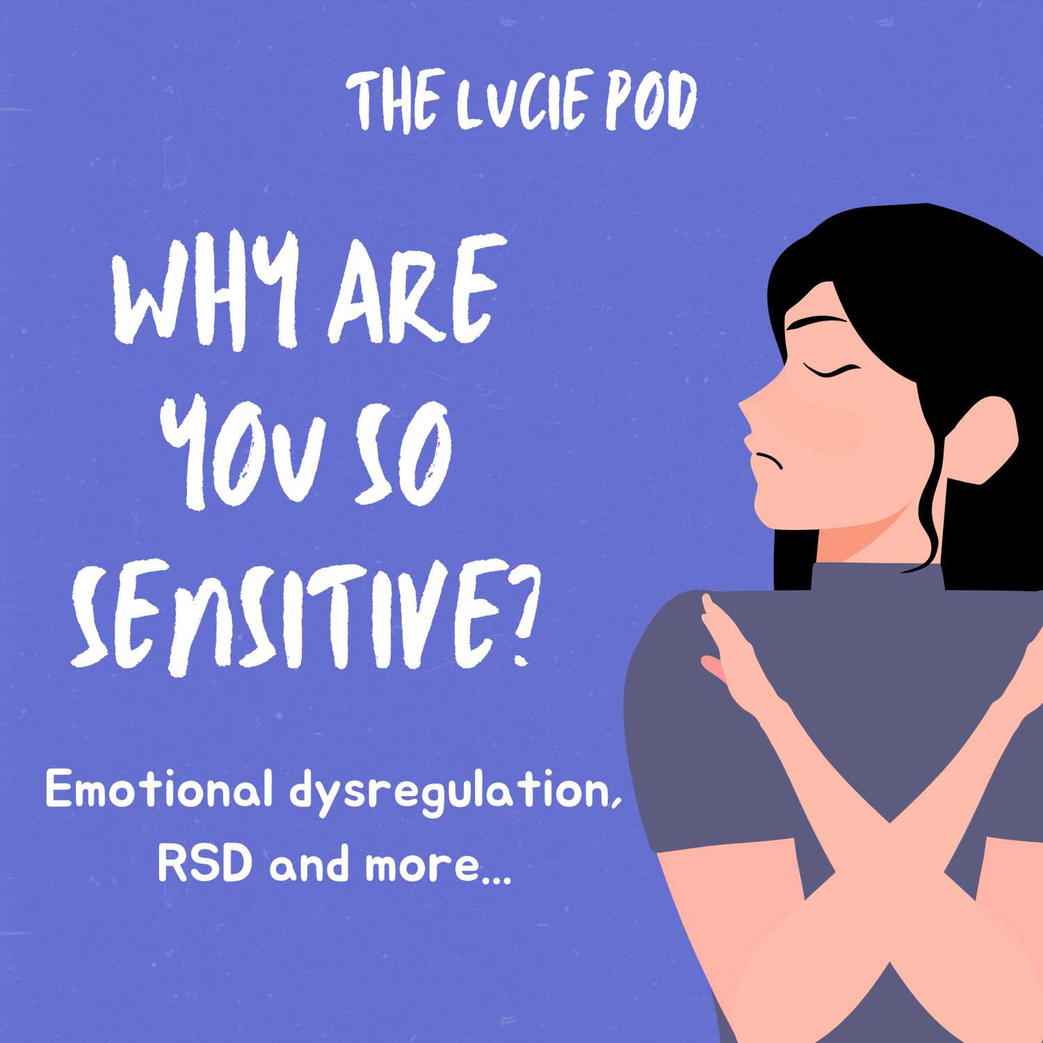 Why are you so sensitive? Emotional Dysregulation, RSD and more!