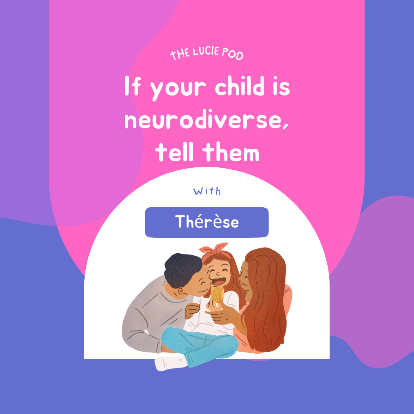 If your child is neurodiverse, tell them... Being a neurodiverse parent to a neurodiverse child with Thérèse