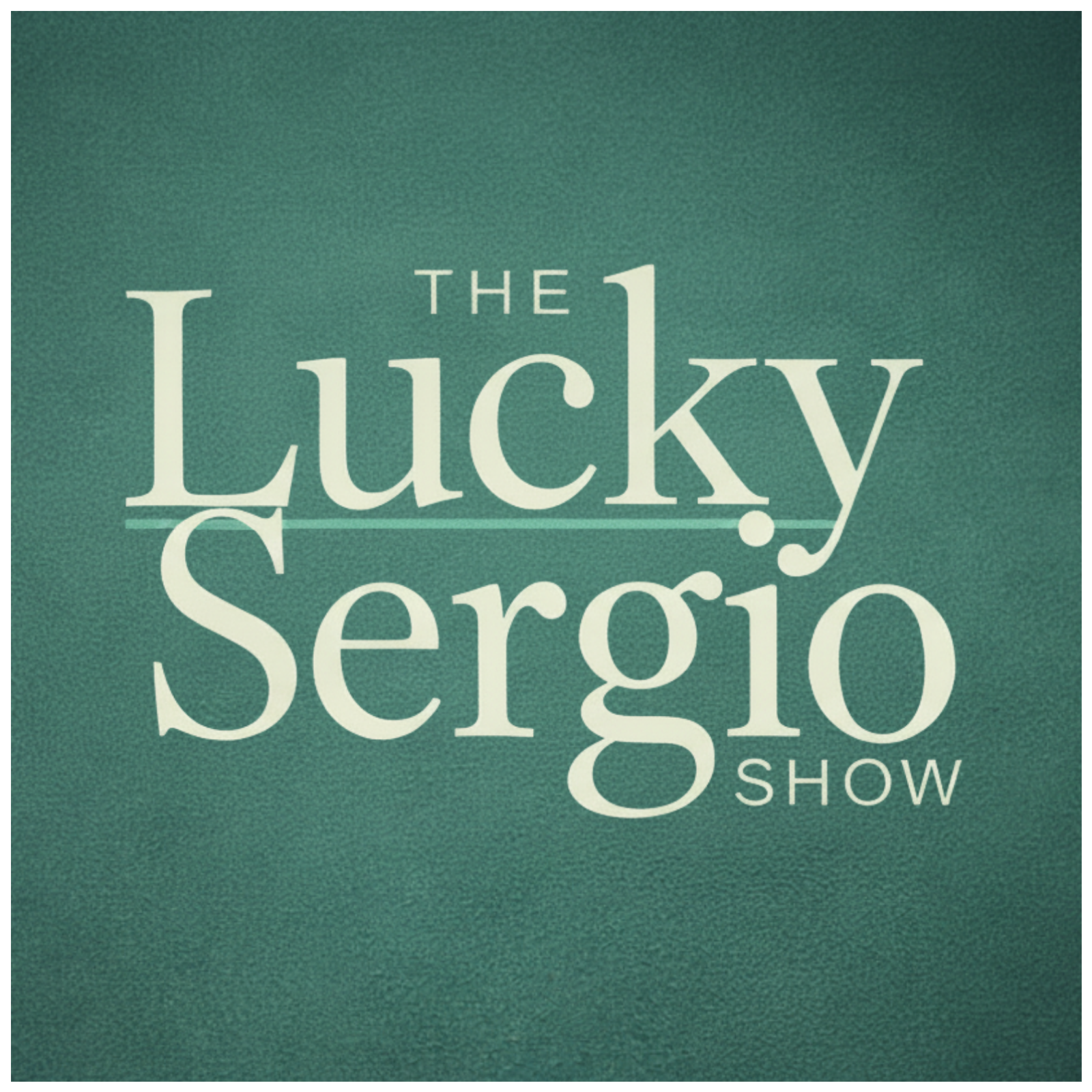 The Lucky Sergio Show