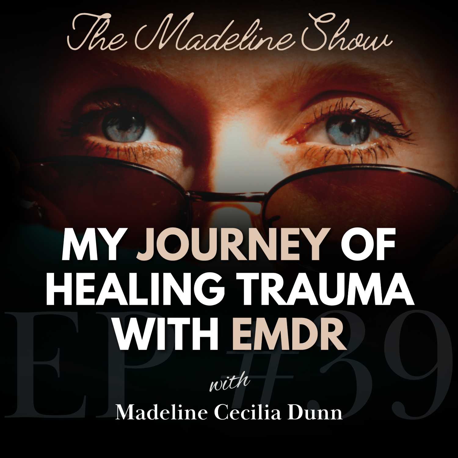 #39: Considering EMDR? Here’s my journey with EMDR and how it’s helping me to heal my trauma