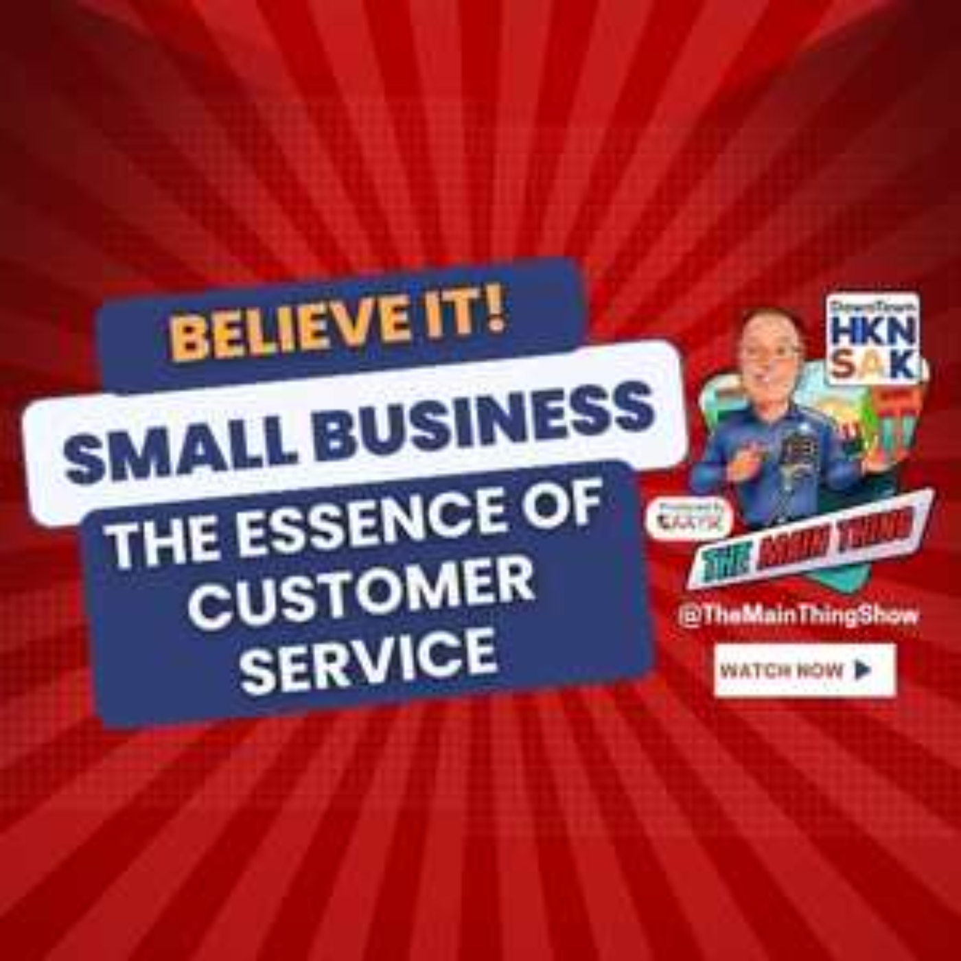 Small Business Customer Service - The Main Thing Show -Small Business Podcast. episode artwork